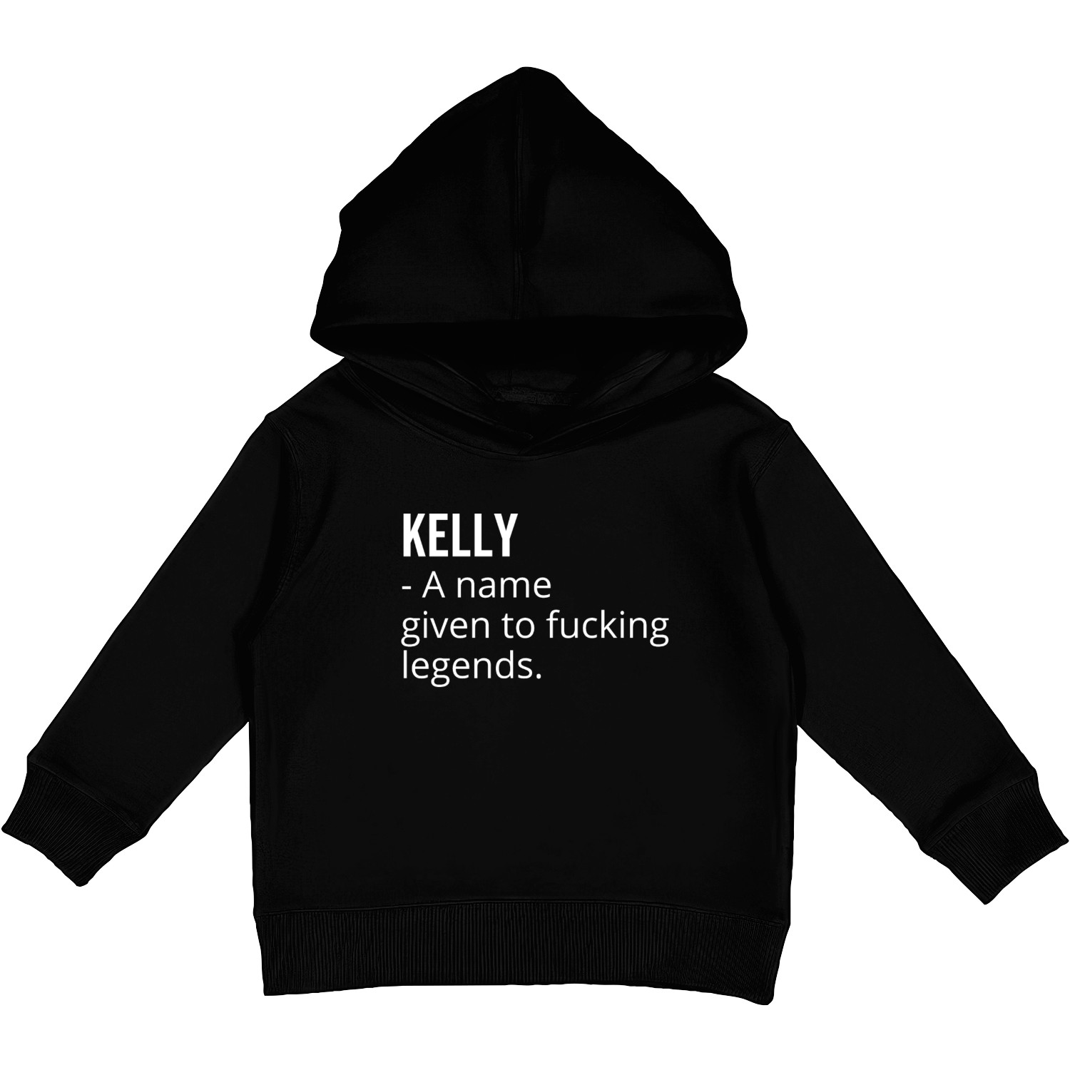 Kelly a Name Given to Fucking Legends Kids Pullover Hoodies