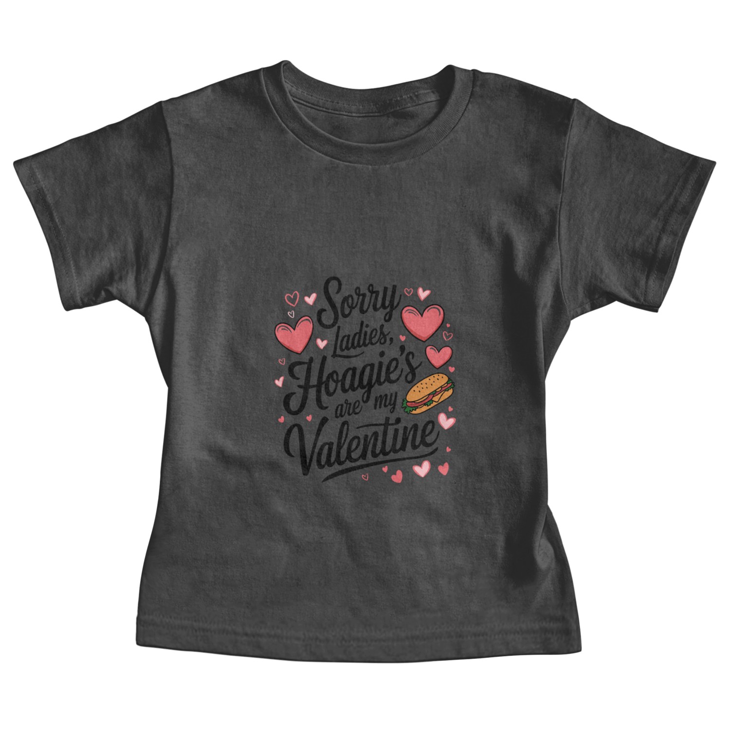 Sorry Ladies Hoagie’s are my Valentine Baby Tees