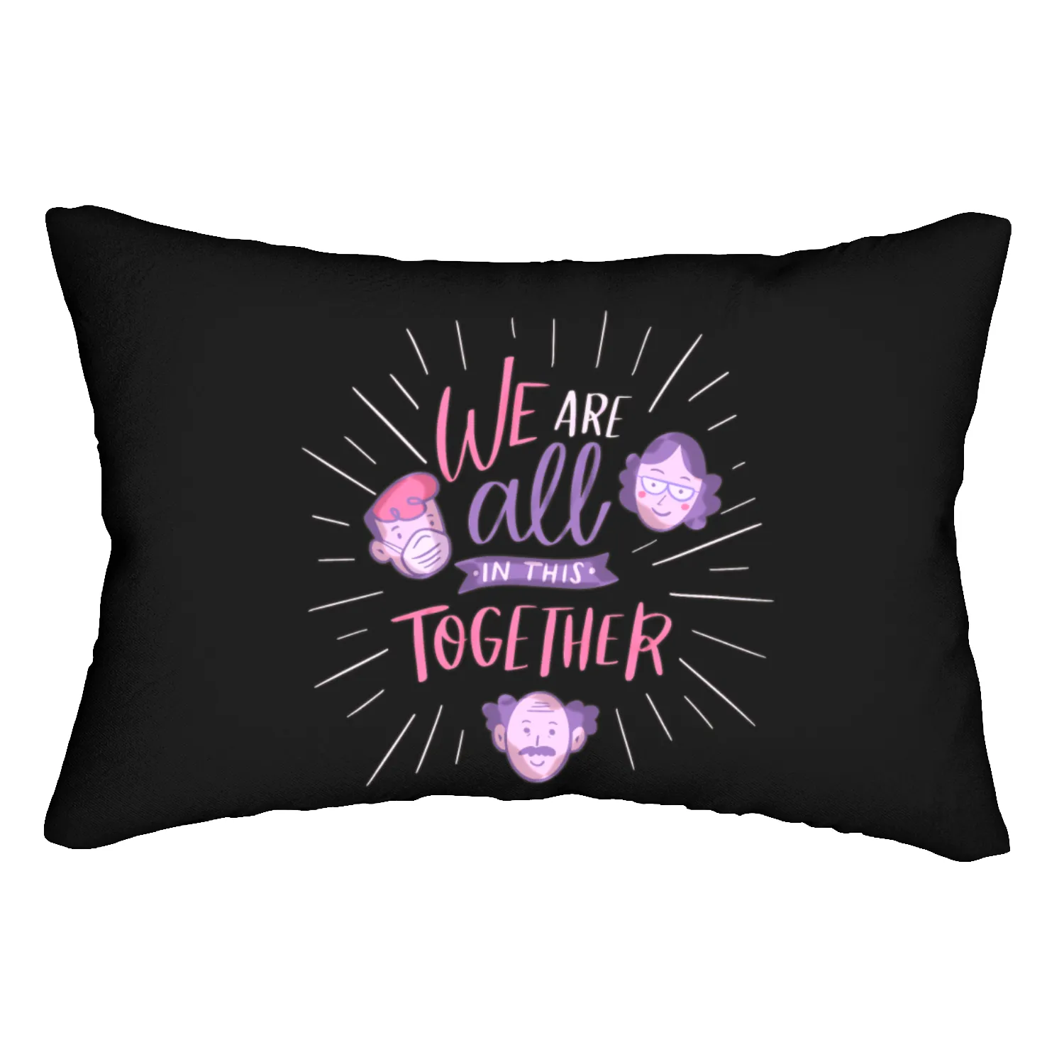 We are all in this together Lumbar Pillows