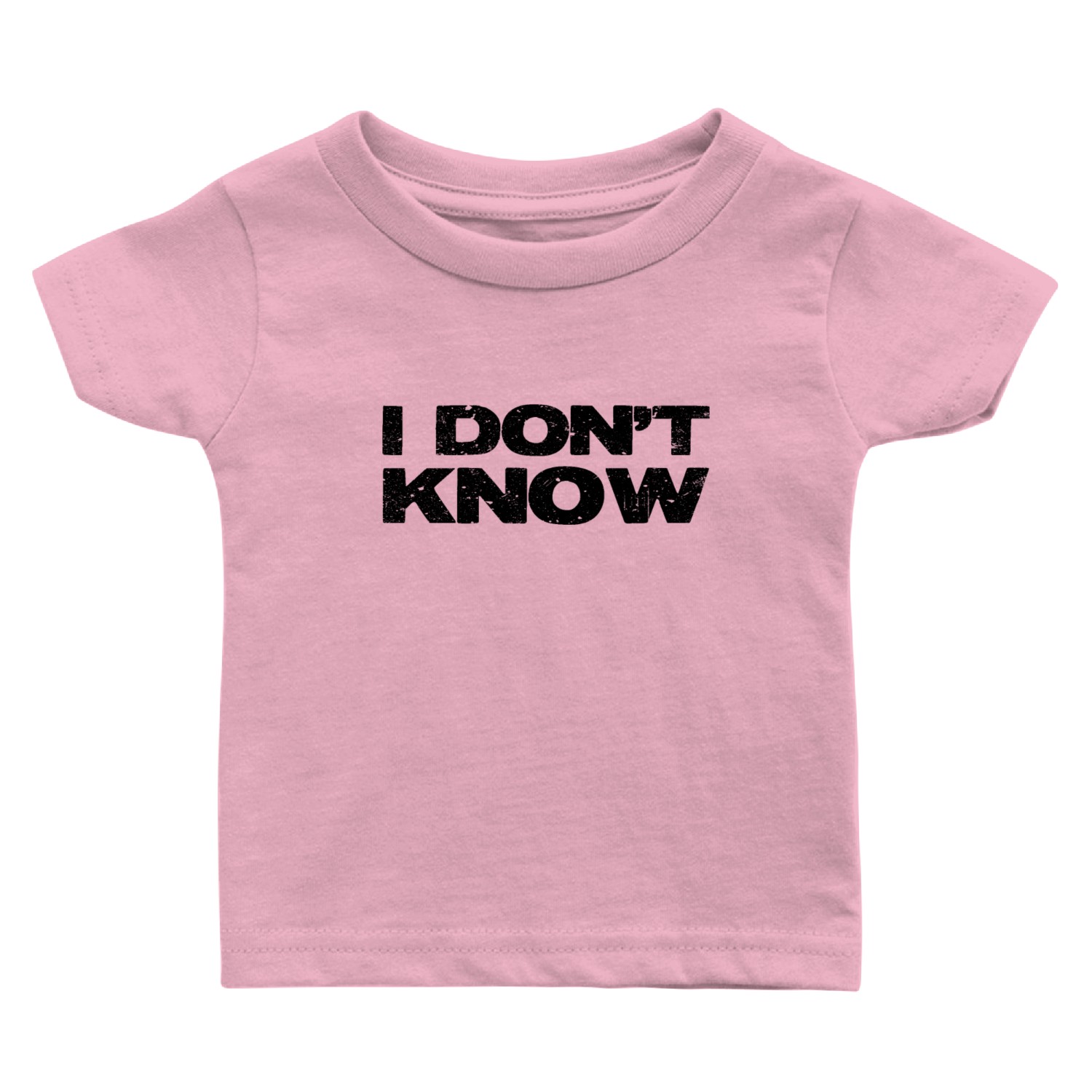 I don't know. Baby T Shirts