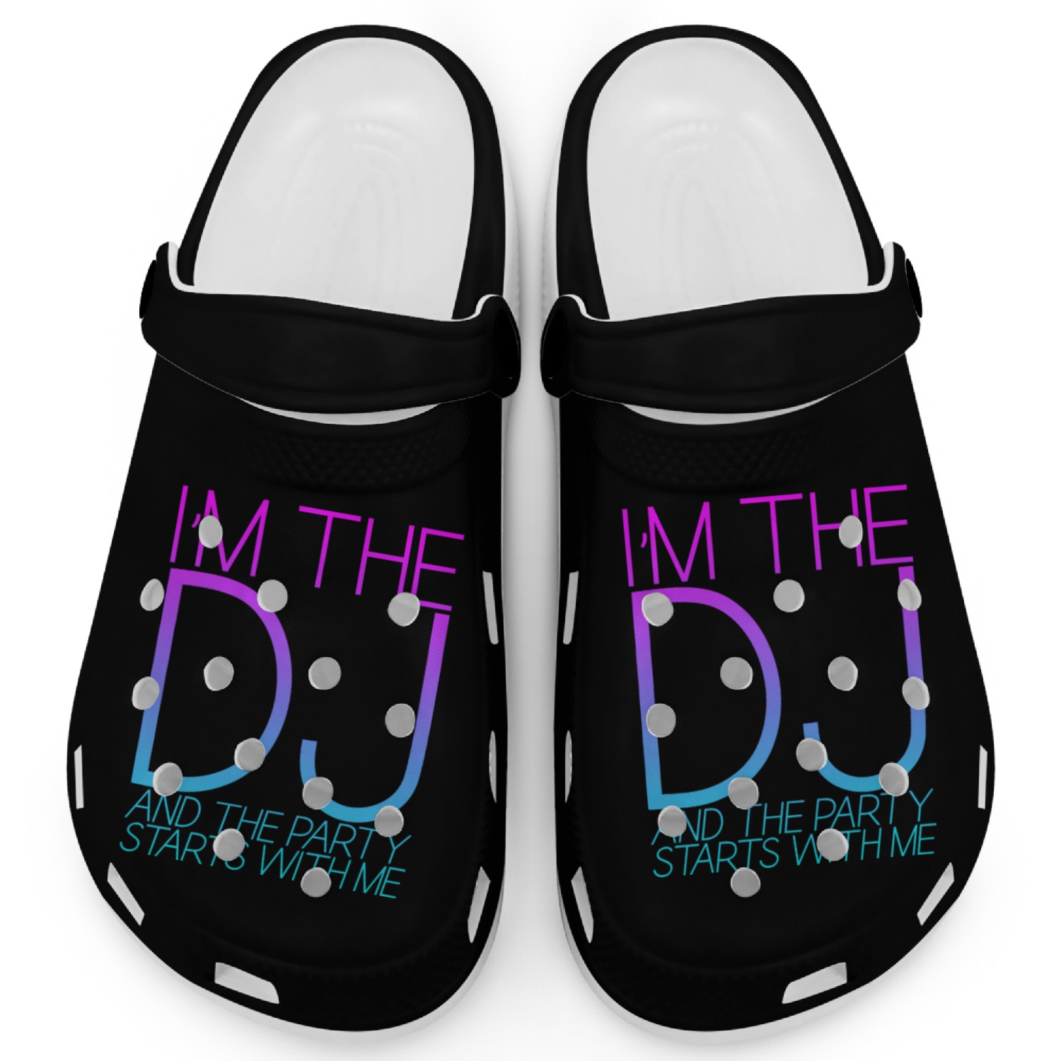 I'm The Dj And The Party Starts With Me 3 Clogs