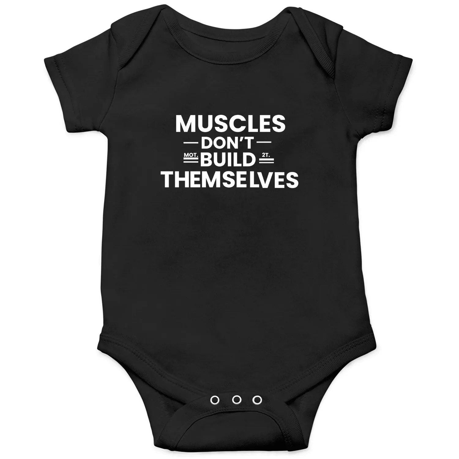 Onesies Muscles don't build themseves;gymnasium;gym