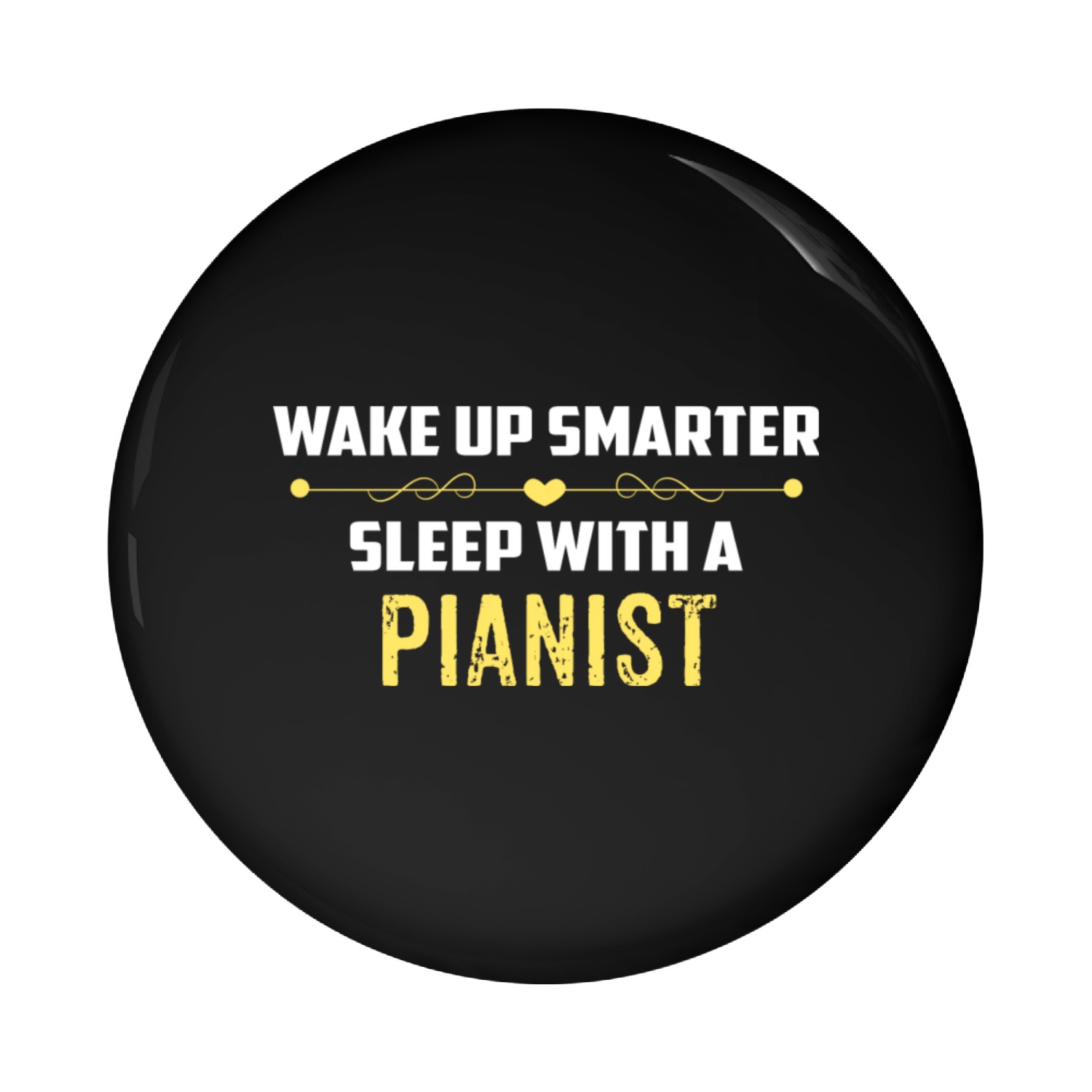 Wake Up Smarter Sleep With A PIANIST Pin Buttons
