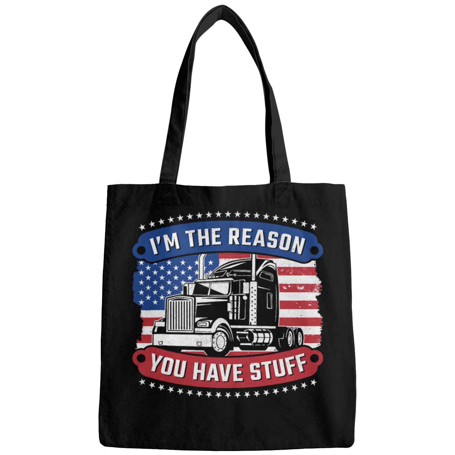 Im The Reason You Have Stuff Trucker Bags