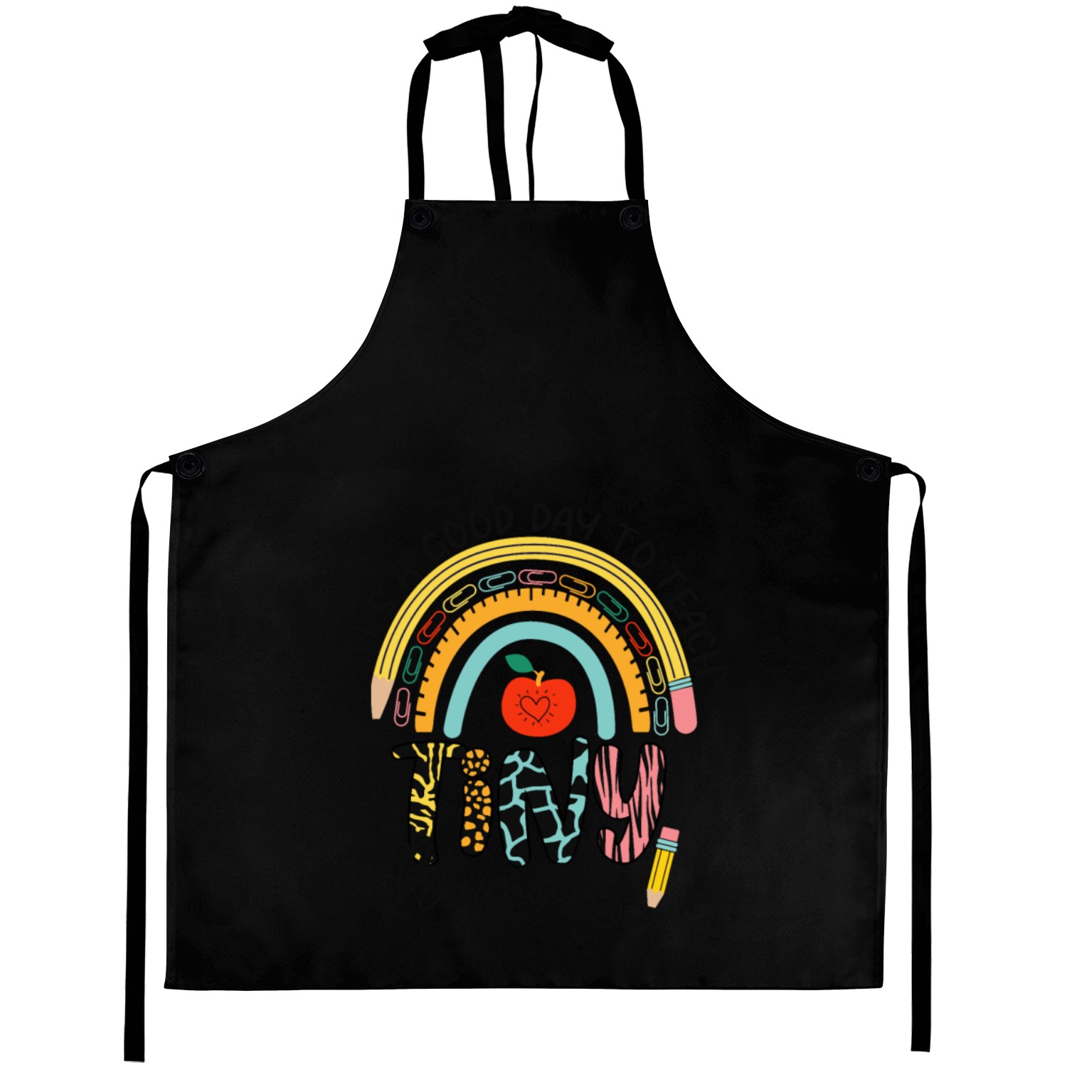 It's A Good Day To Teach Tiny Humans Aprons, No 1/2