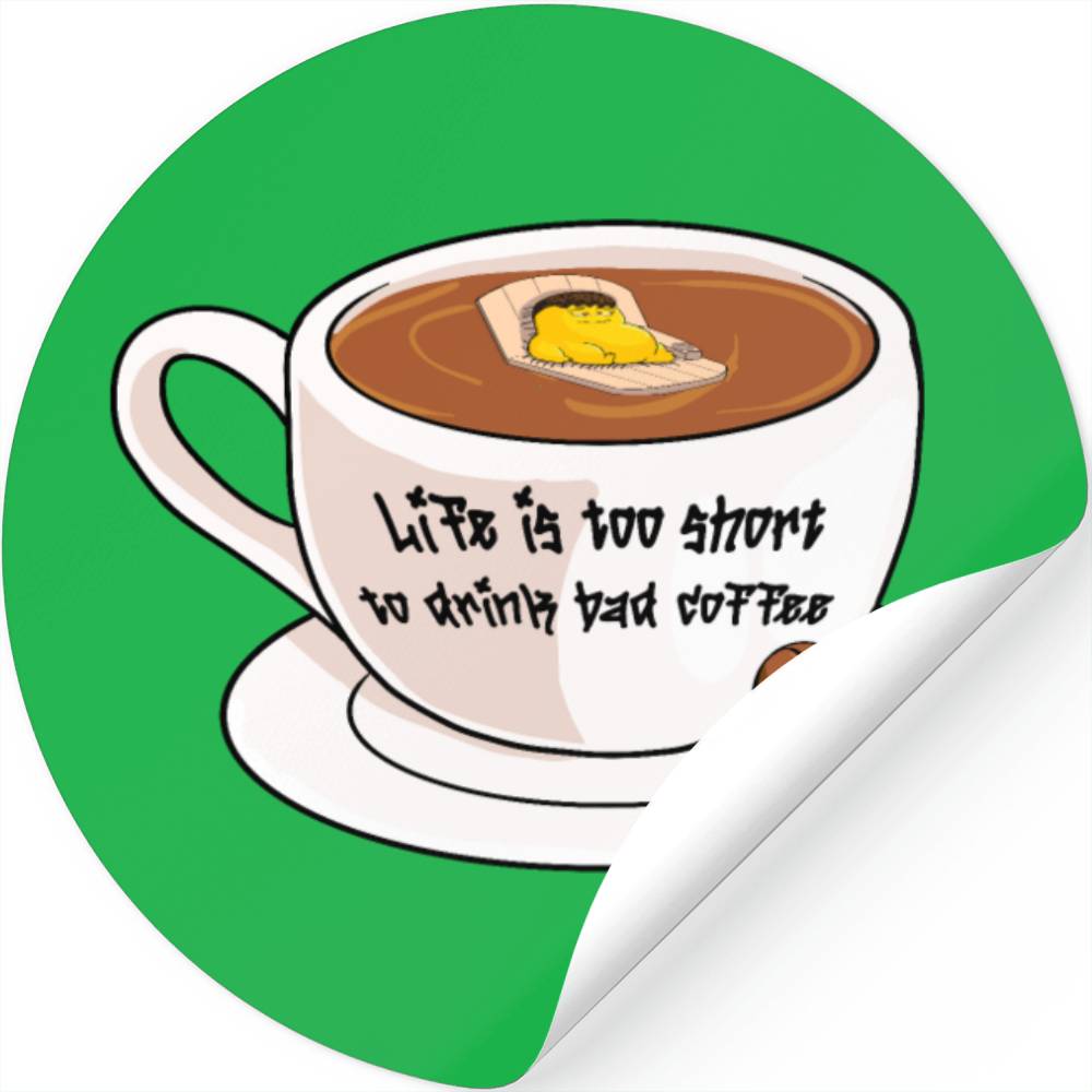 life is too short to drink bad coffee Stickers