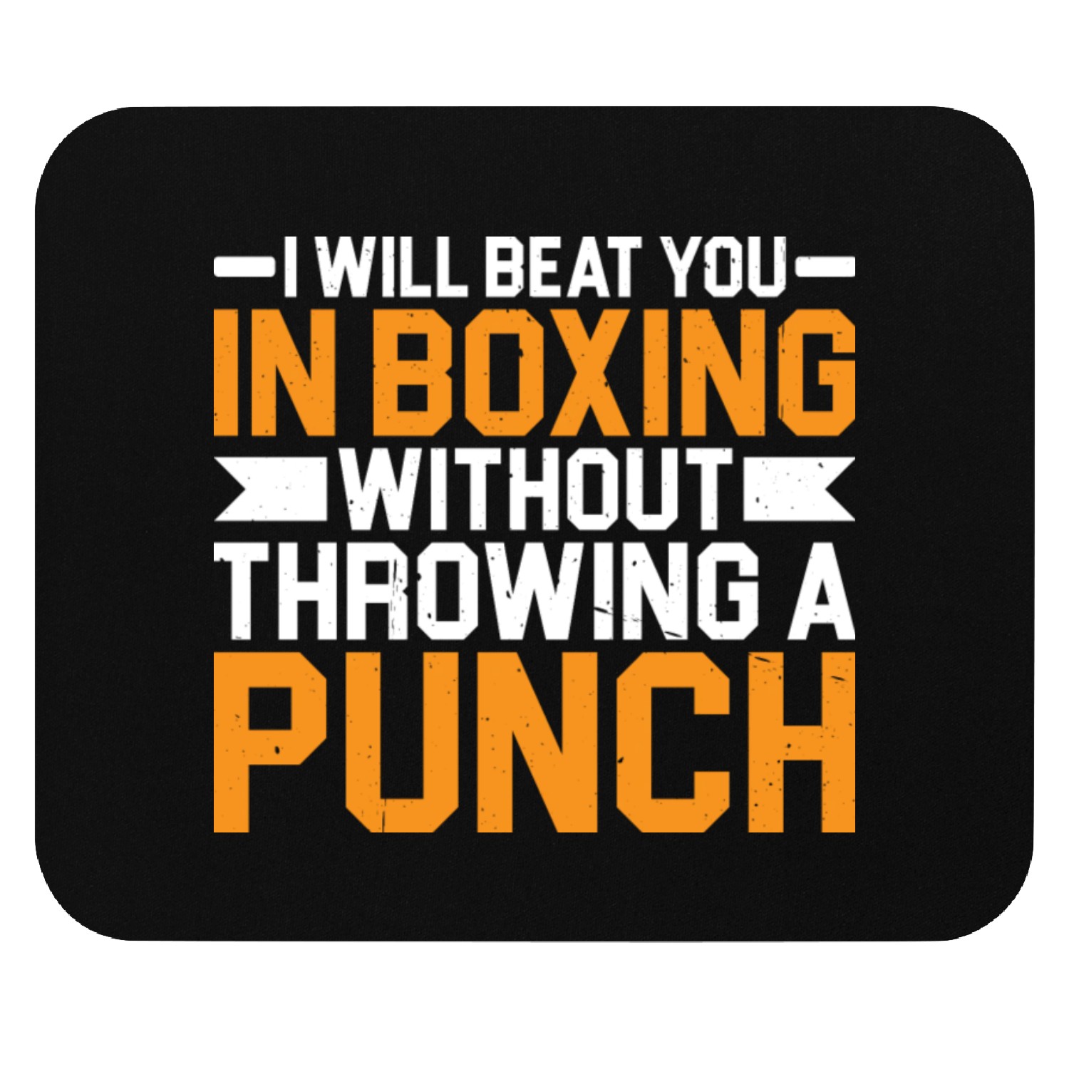 Will Beat You In Boxing Without Throwing A Punch 3 Mouse Pads