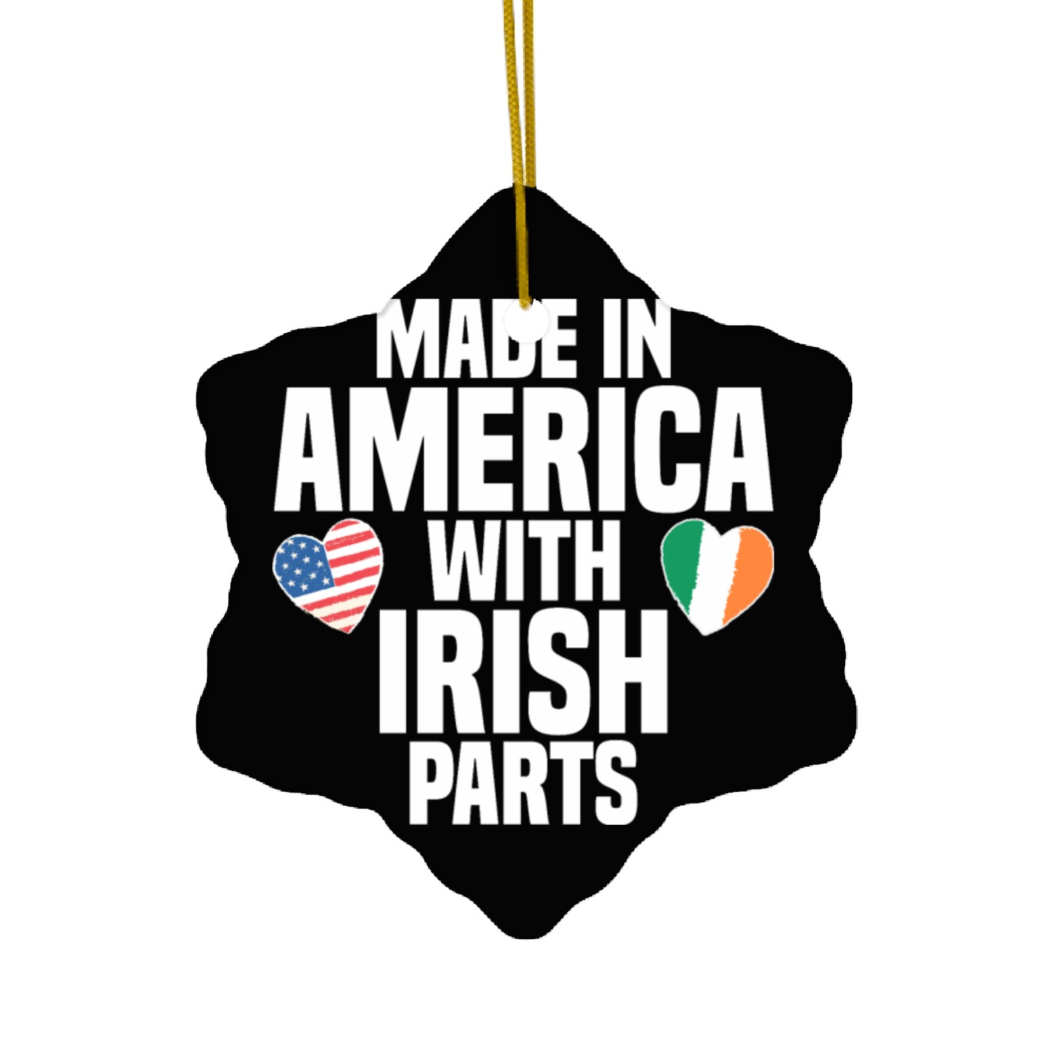 MADE IN AMERICA WITH IRISH PARTS Ceramic Ornaments