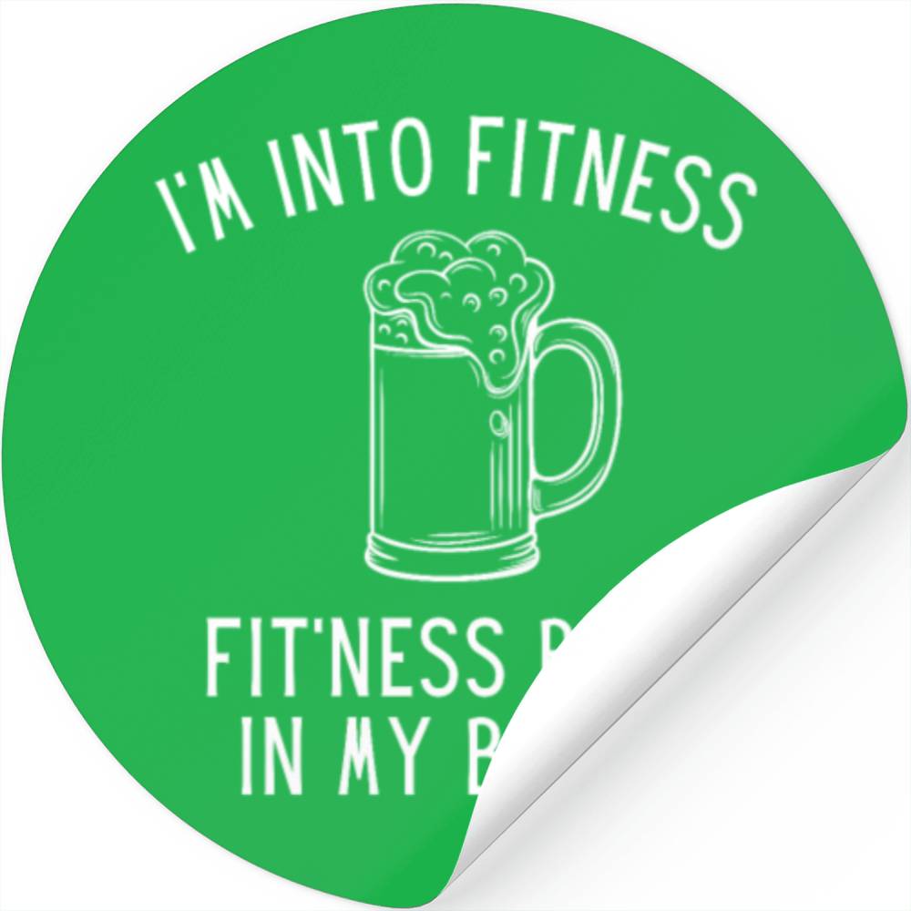 I'm into Fitness - Fit'ness beer in my belly Stickers