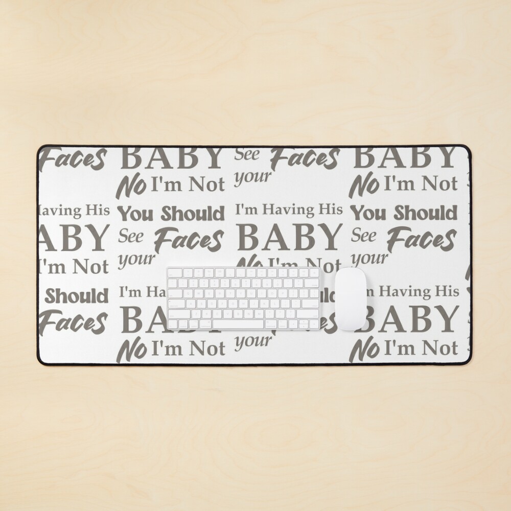 But daddy i love him im having his baby Desk Mat