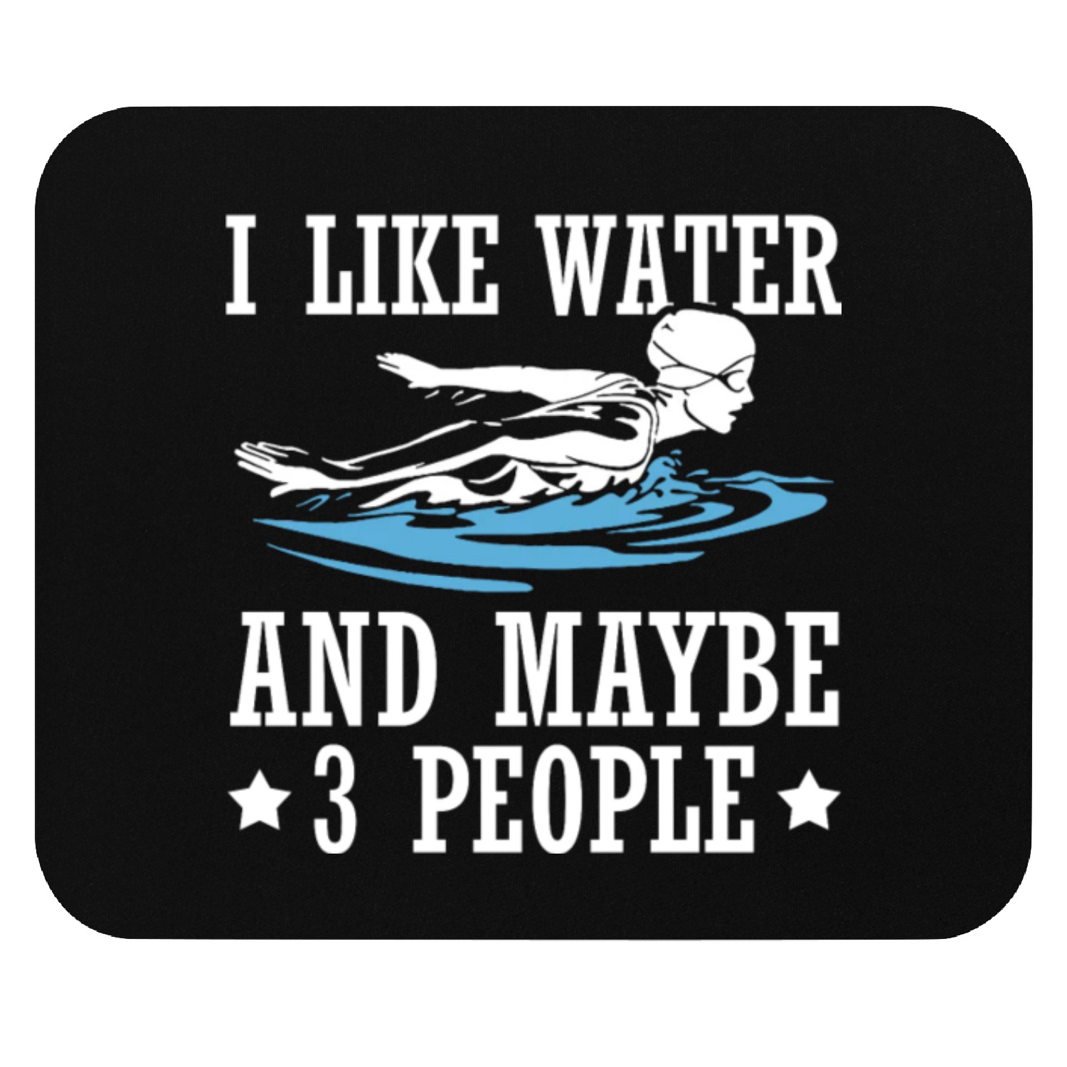 Swimmer Swimming I Like Water And Maybe 3 People Mouse Pads