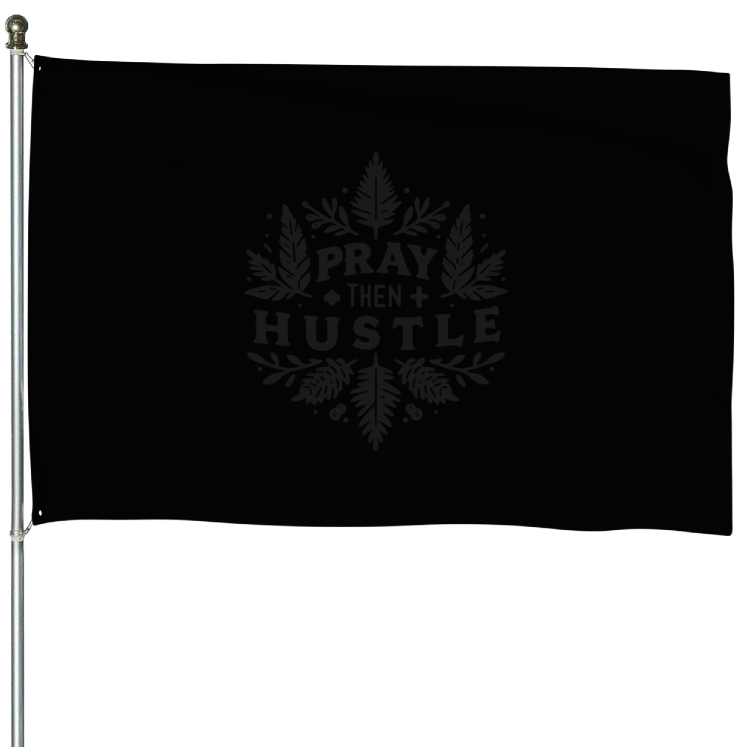 Pray then Hustle House Flags