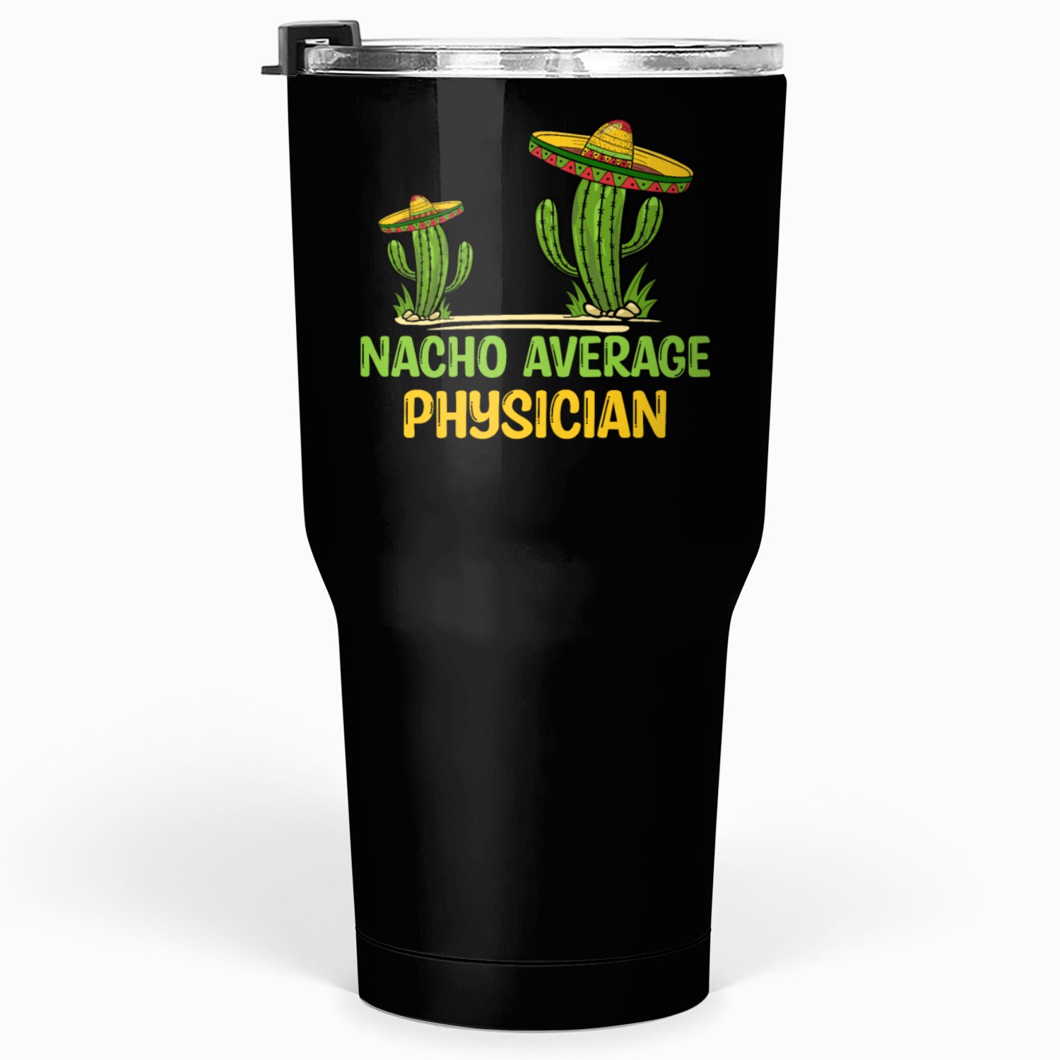 Nacho Average Physician Tumblers 30 Oz