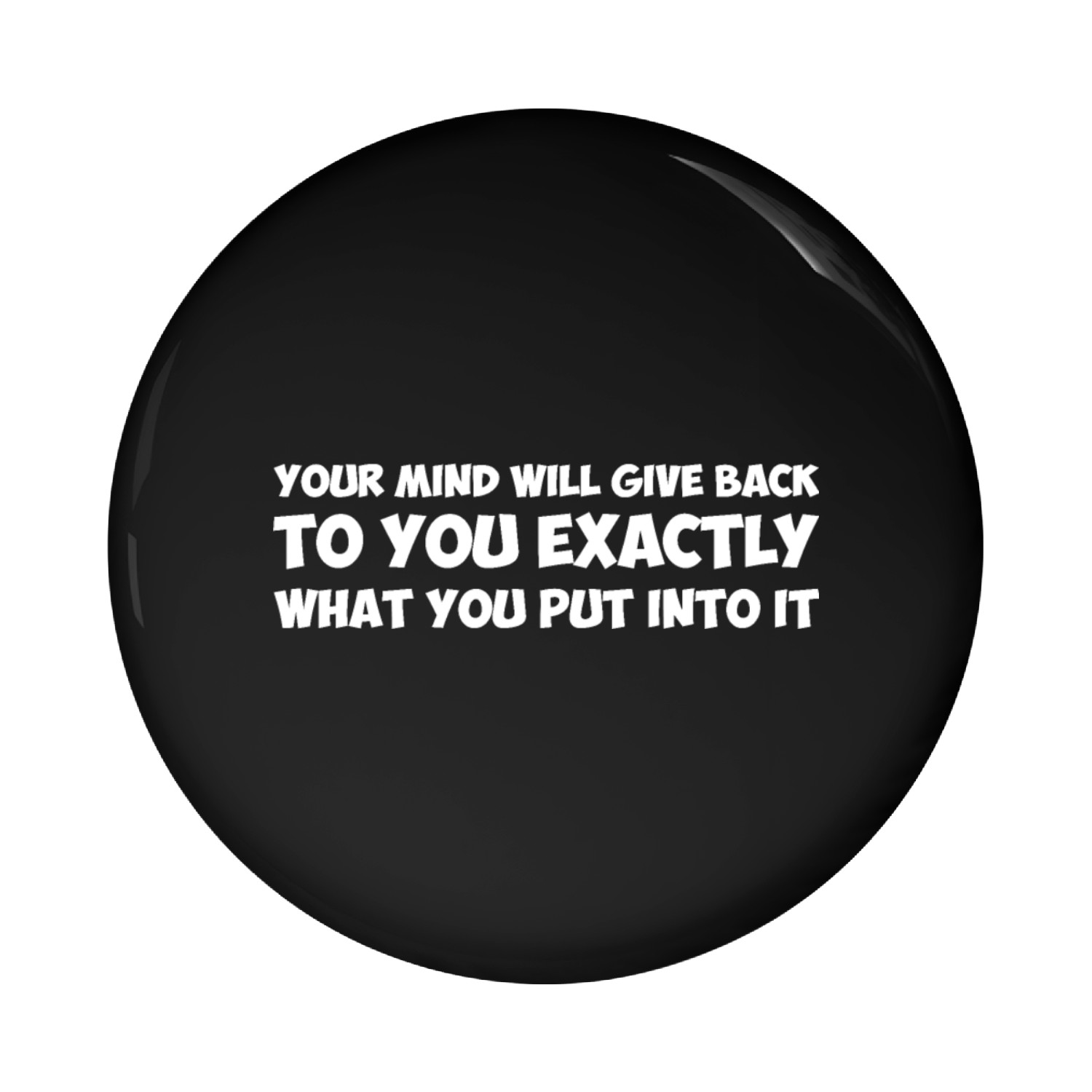 Your mind will give back Pin Buttons