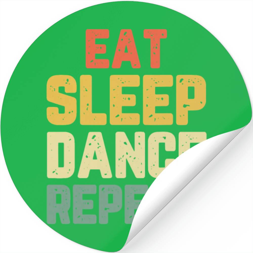 Eat Sleep Dance Repeat Dancing Dancer Vintage T Sh Stickers