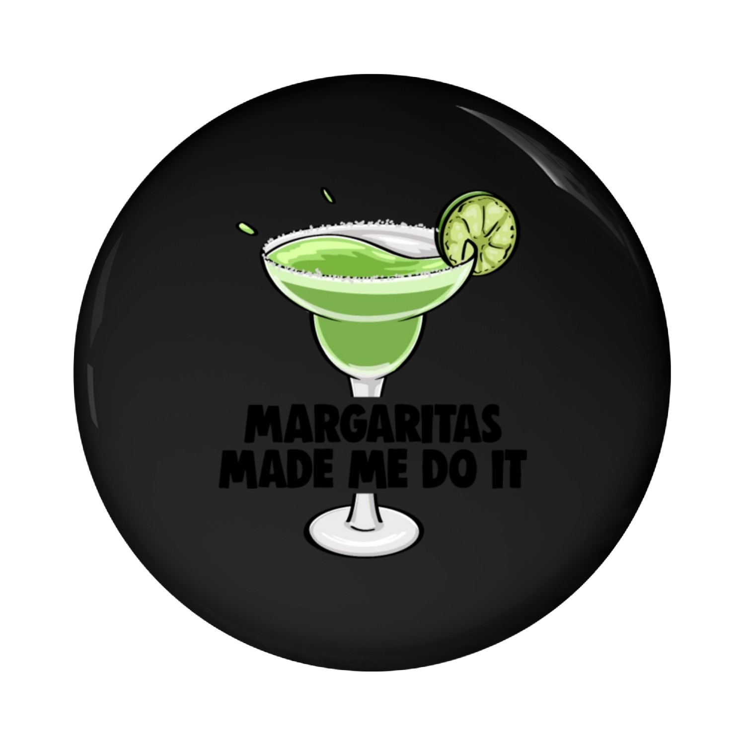 Margaritas Made Me Do It Pin Buttons