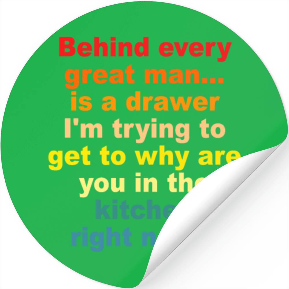 Behind every great man... is a drawer Stickers