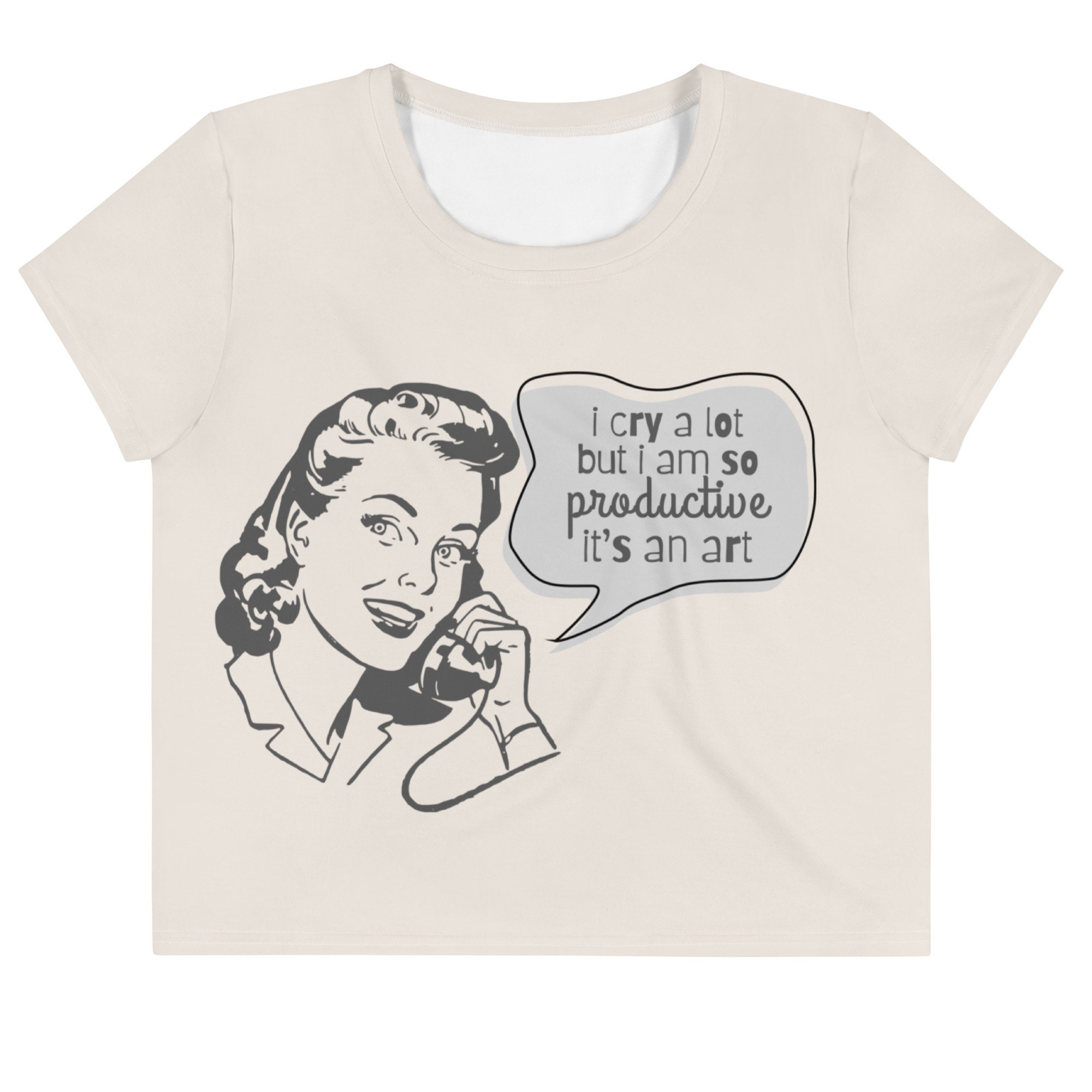 I Cry A Lot But I Am So Productive Crop Top