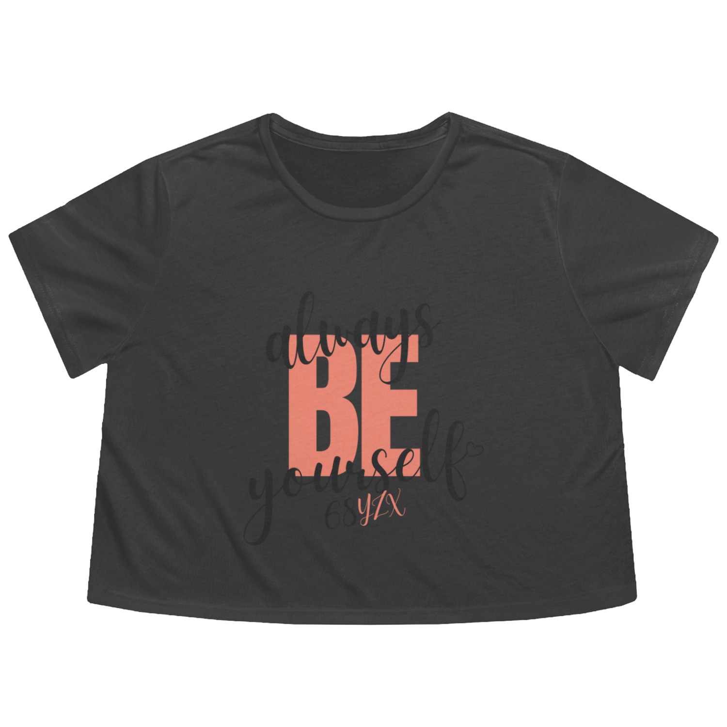 Always be yourself Flowy Cropped Tees