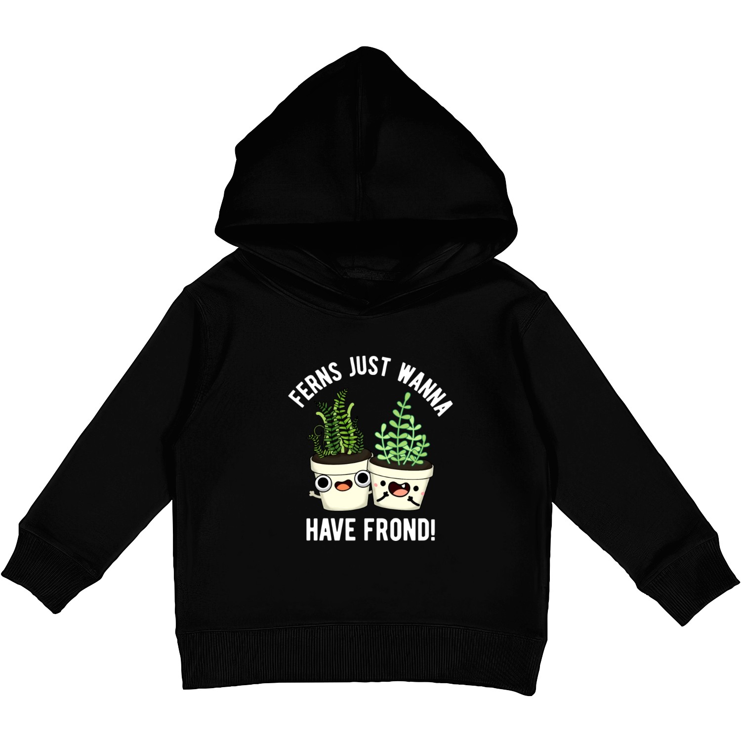 Ferns Just Wanna Have Frond Cute Plant Kids Pullover Hoodies