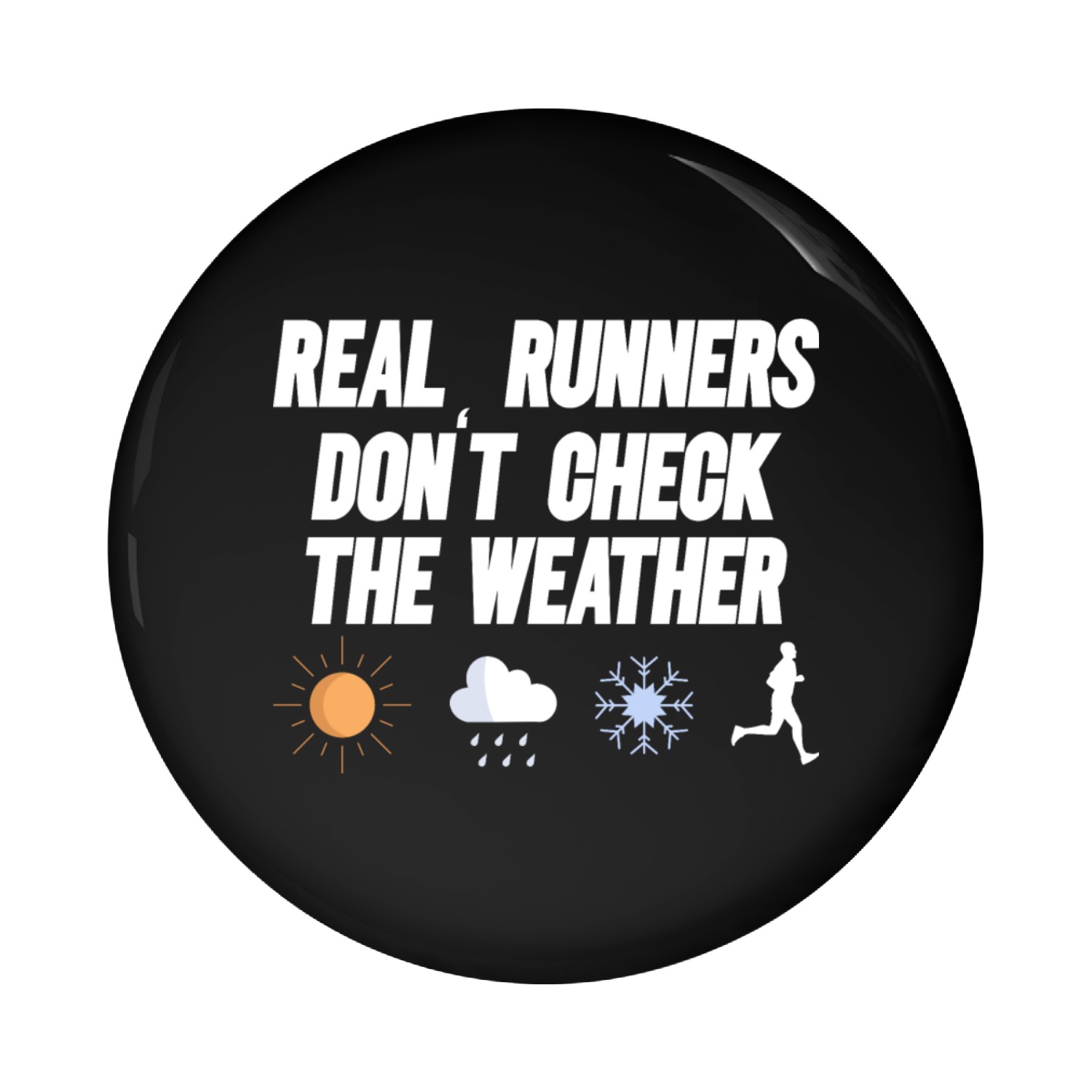 Real Runners Don't Check The Weather - Runner Pin Buttons