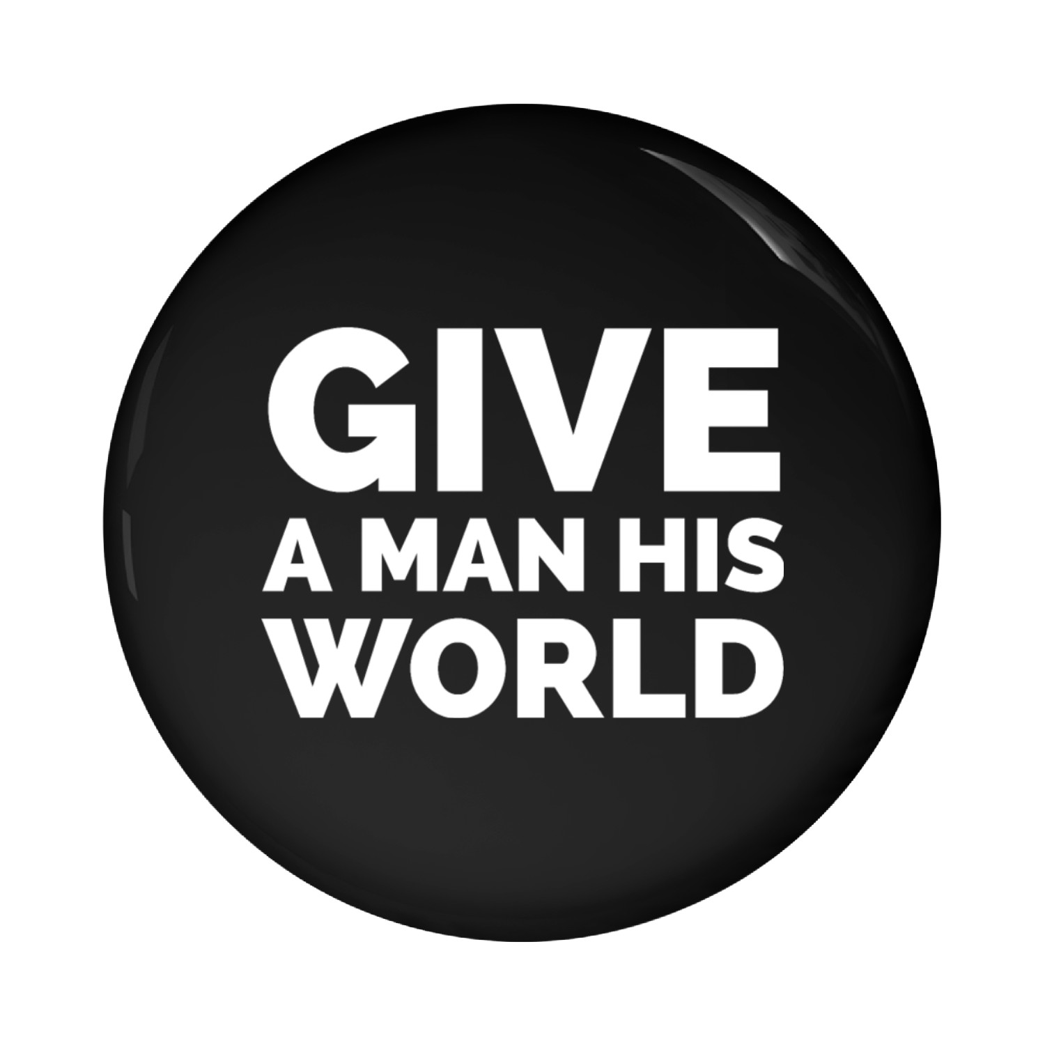 Give A Man His World Pin Buttons