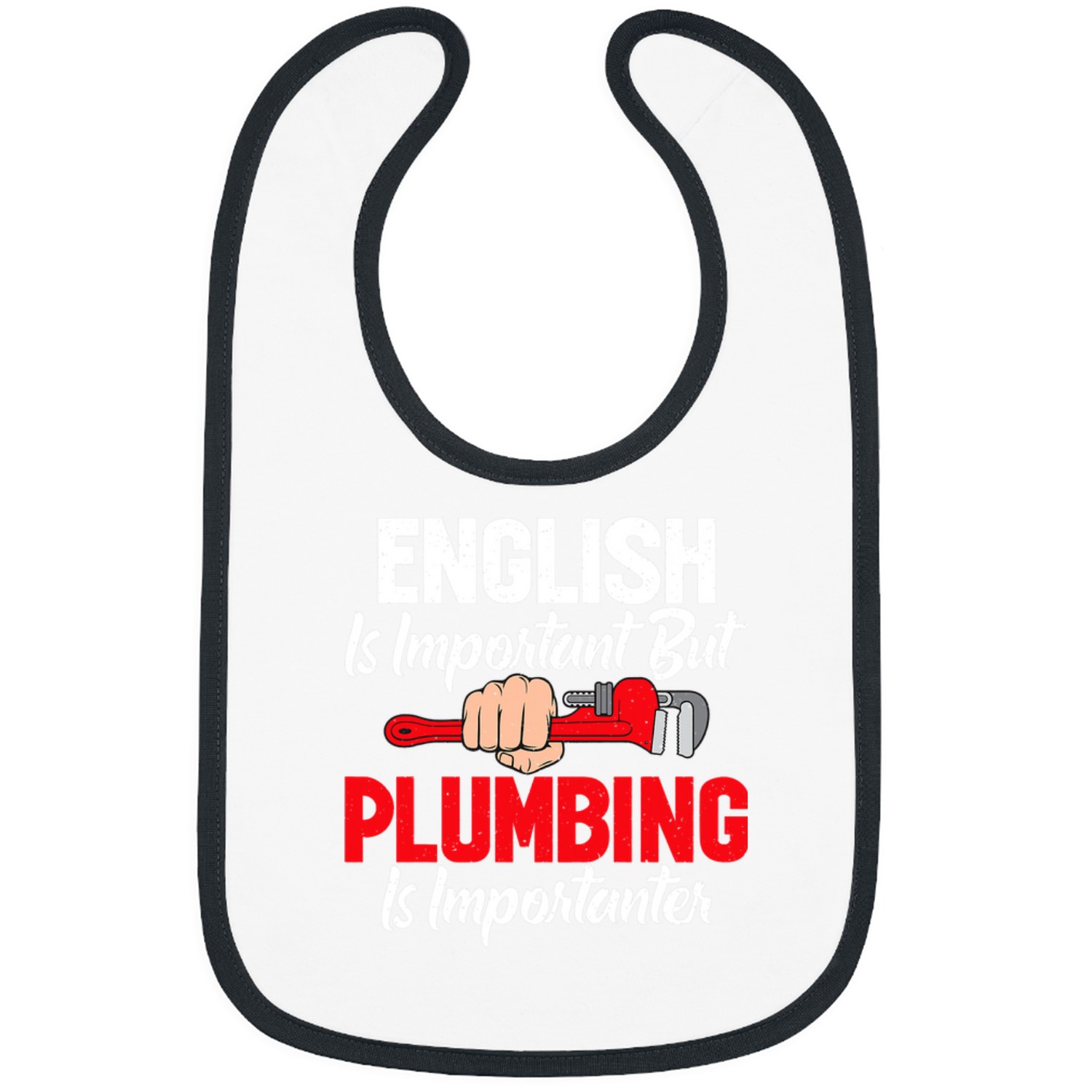 Plumbers Job English is important but Plumbing is importanter Plumber Bibs