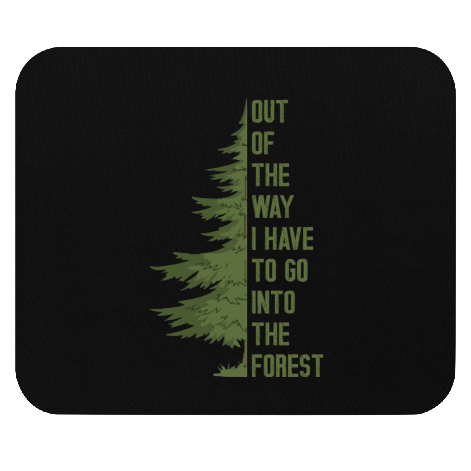 Out of the way I have to go into the forest Mouse Pads
