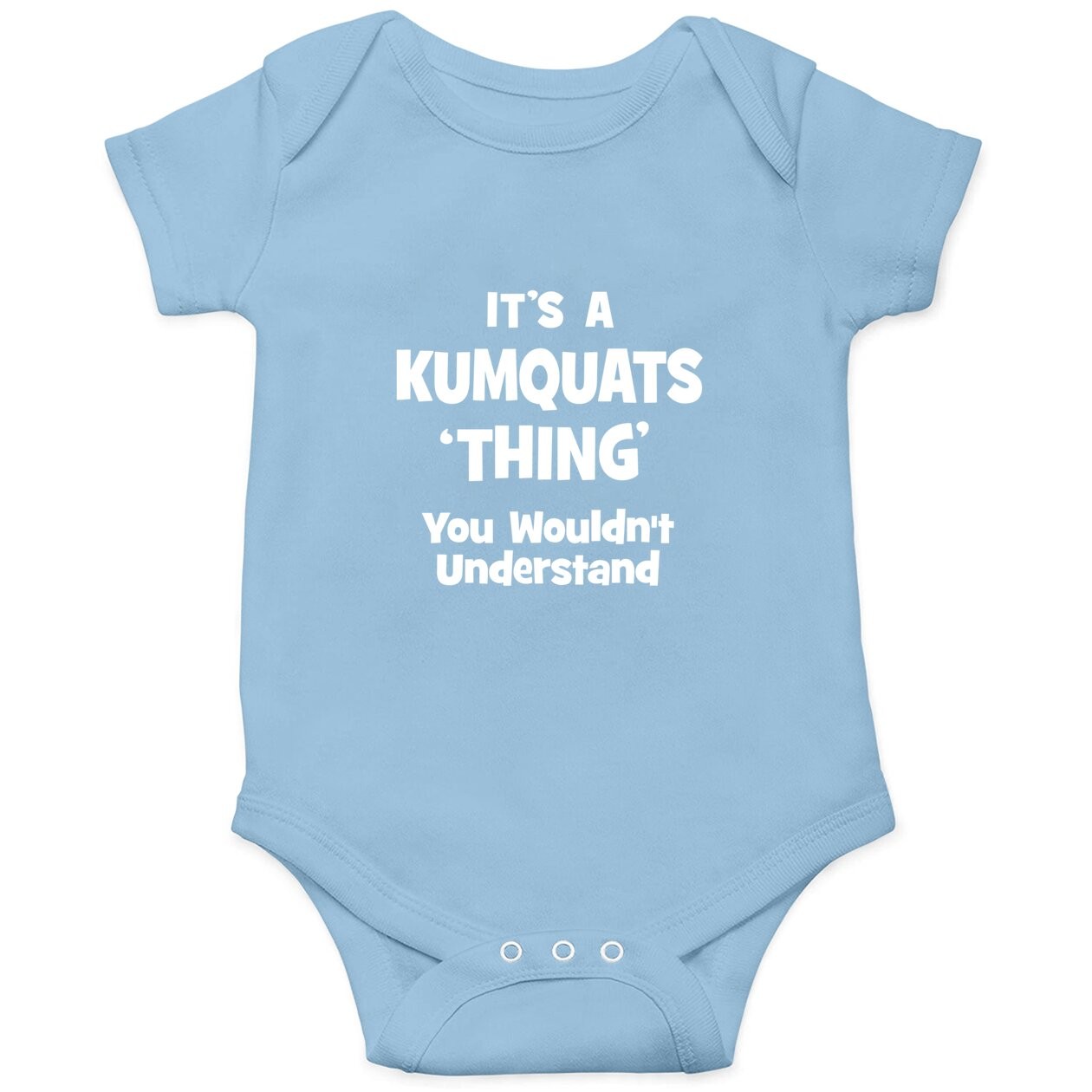 Kumquats Thing You Wouldn't Understand Baby Bodysuit