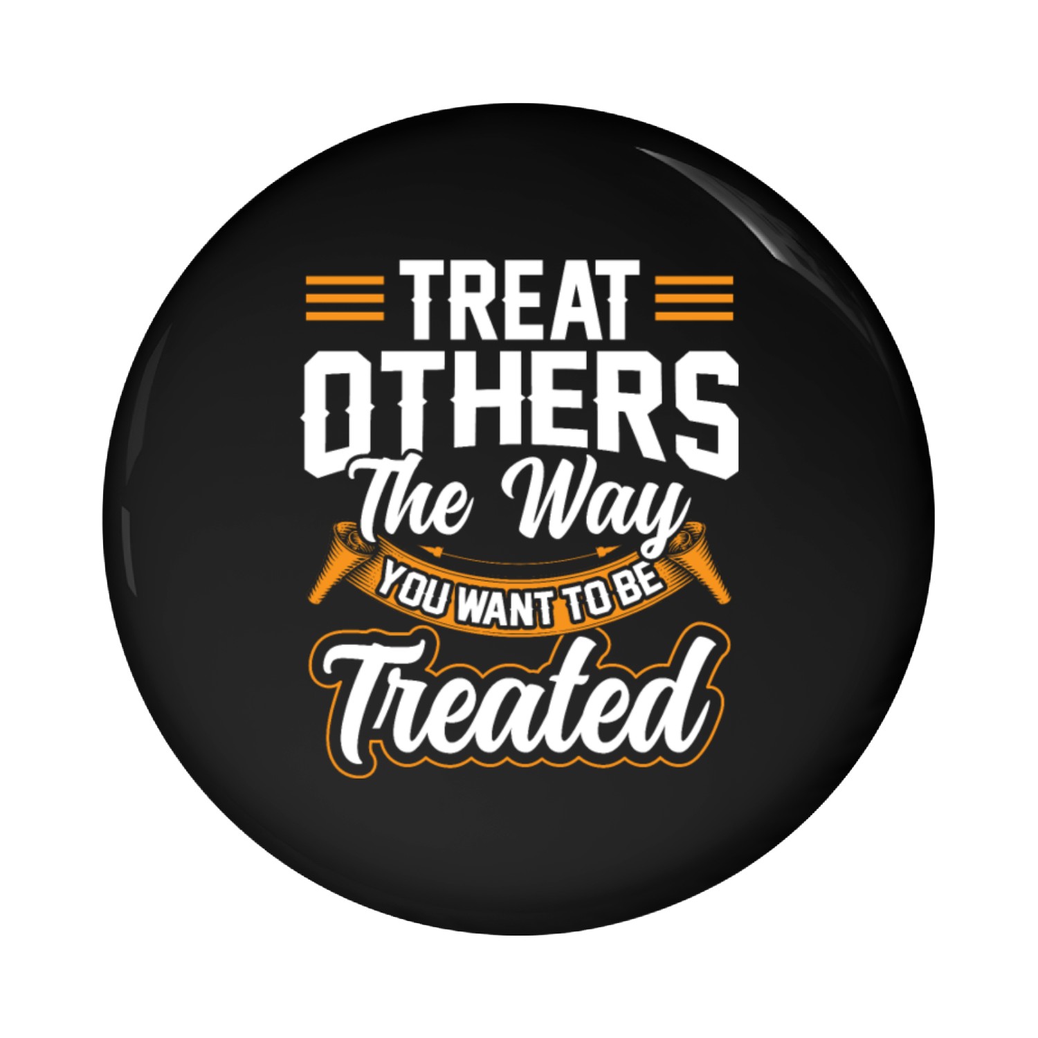 Treat Others the Way You Want to be Treated Pin Buttons