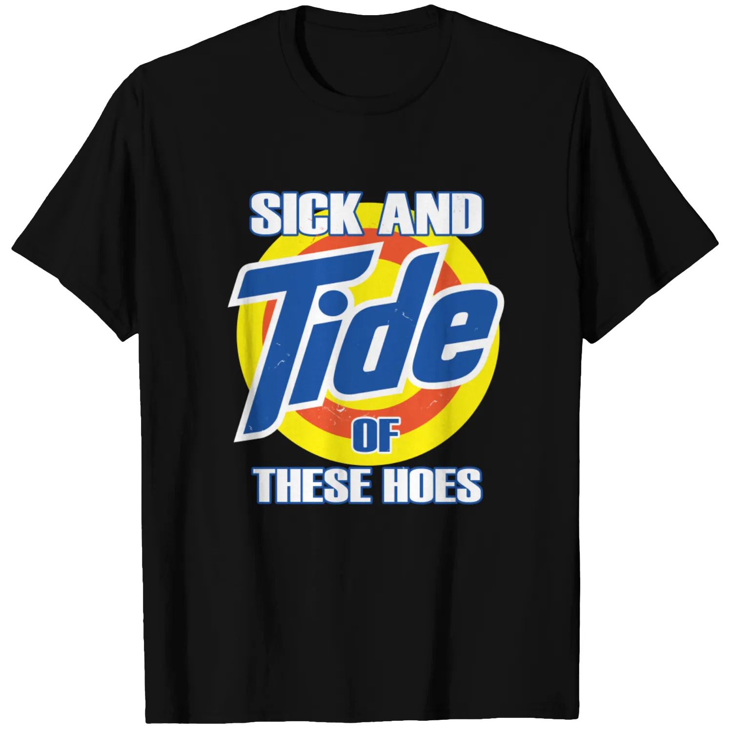 Sick And Tide Of These Hoes T-Shirt