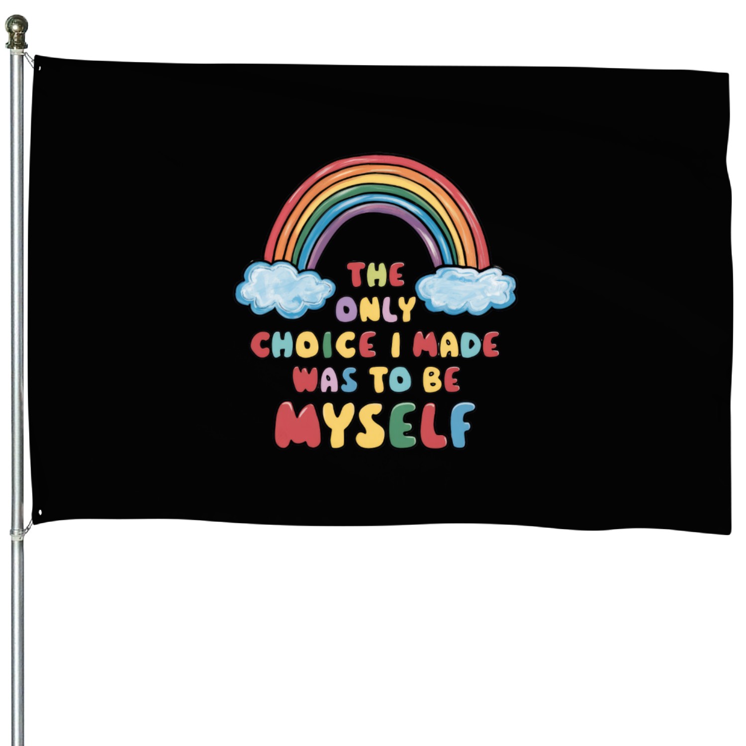 The Only Choice I Made Was To Be Myself House Flags