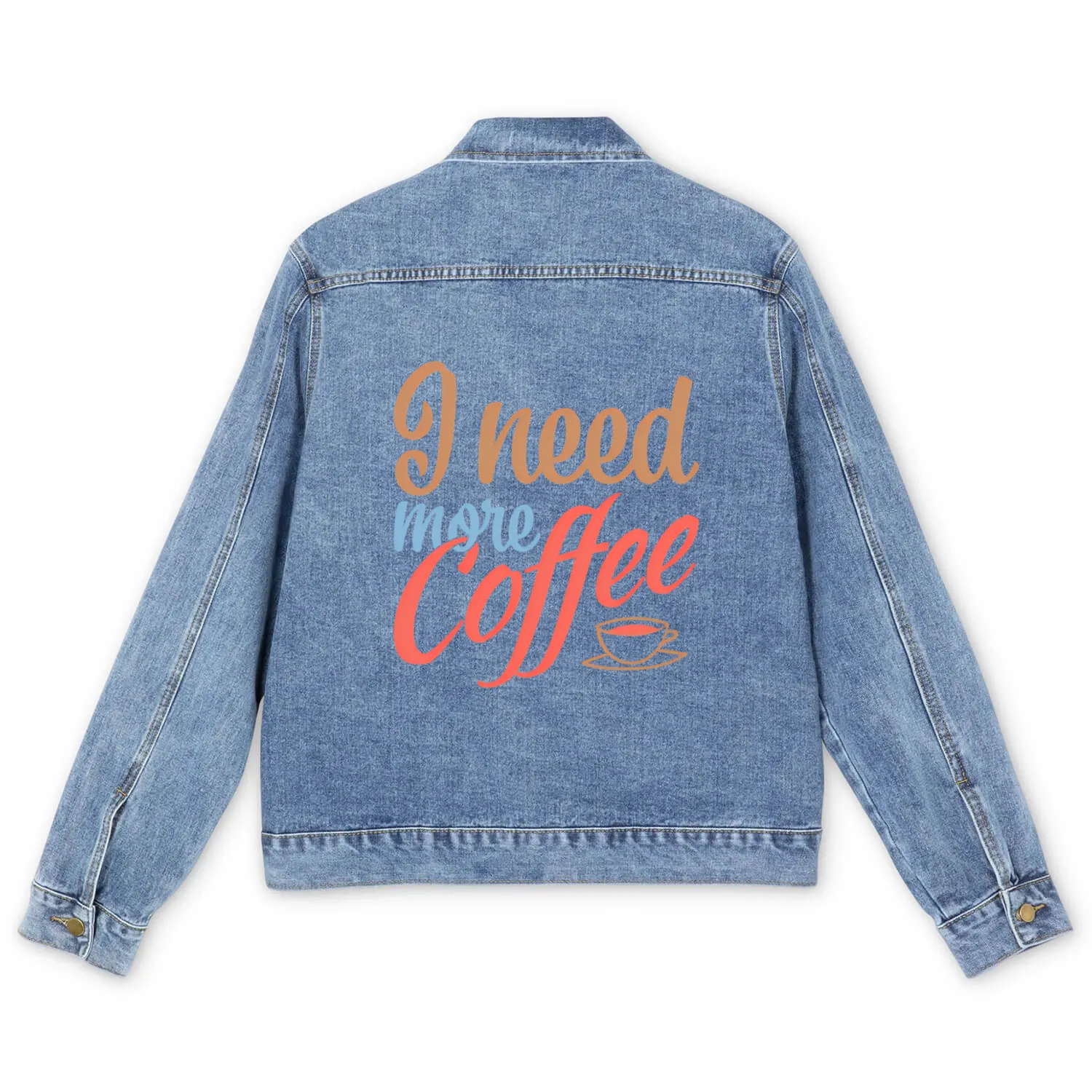 I Need More Coffee Caffeine Coffee Addict Coffee M Men's Denim Jackets