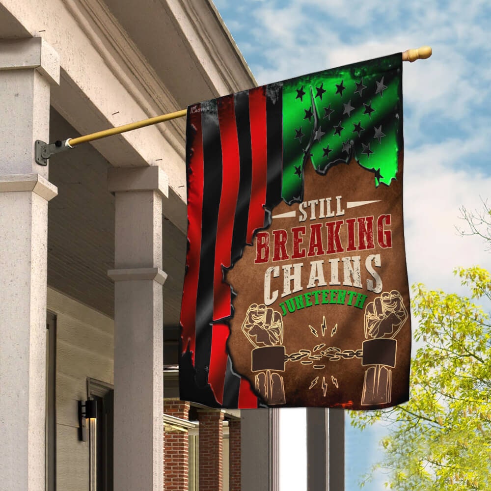 Juneteenth Flag, Juneteenth Garden Flag, Juneteenth Gifts, Juneteenth. Still Breaking Chains Flag