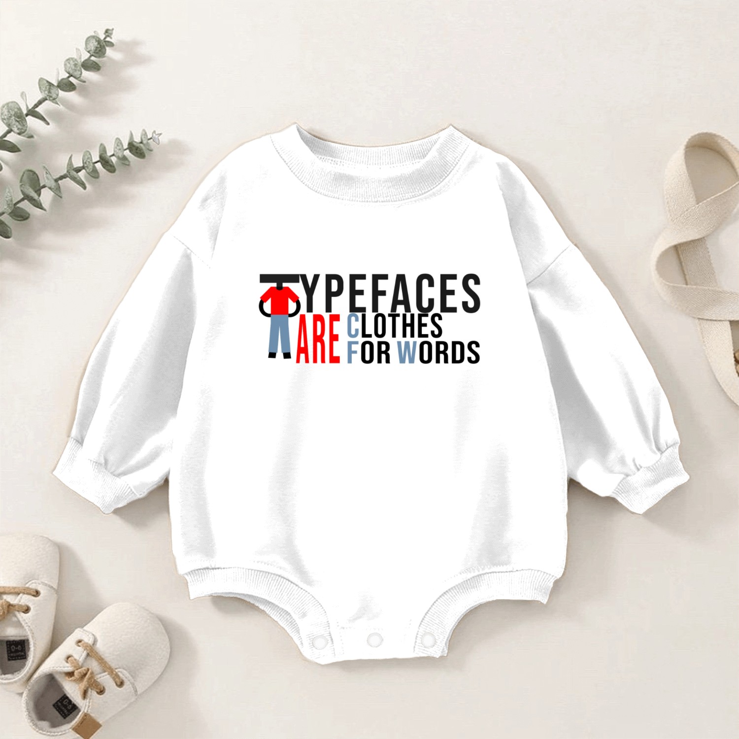 Typefaces Are Clothes For Words Baby Romper Sweatshirts