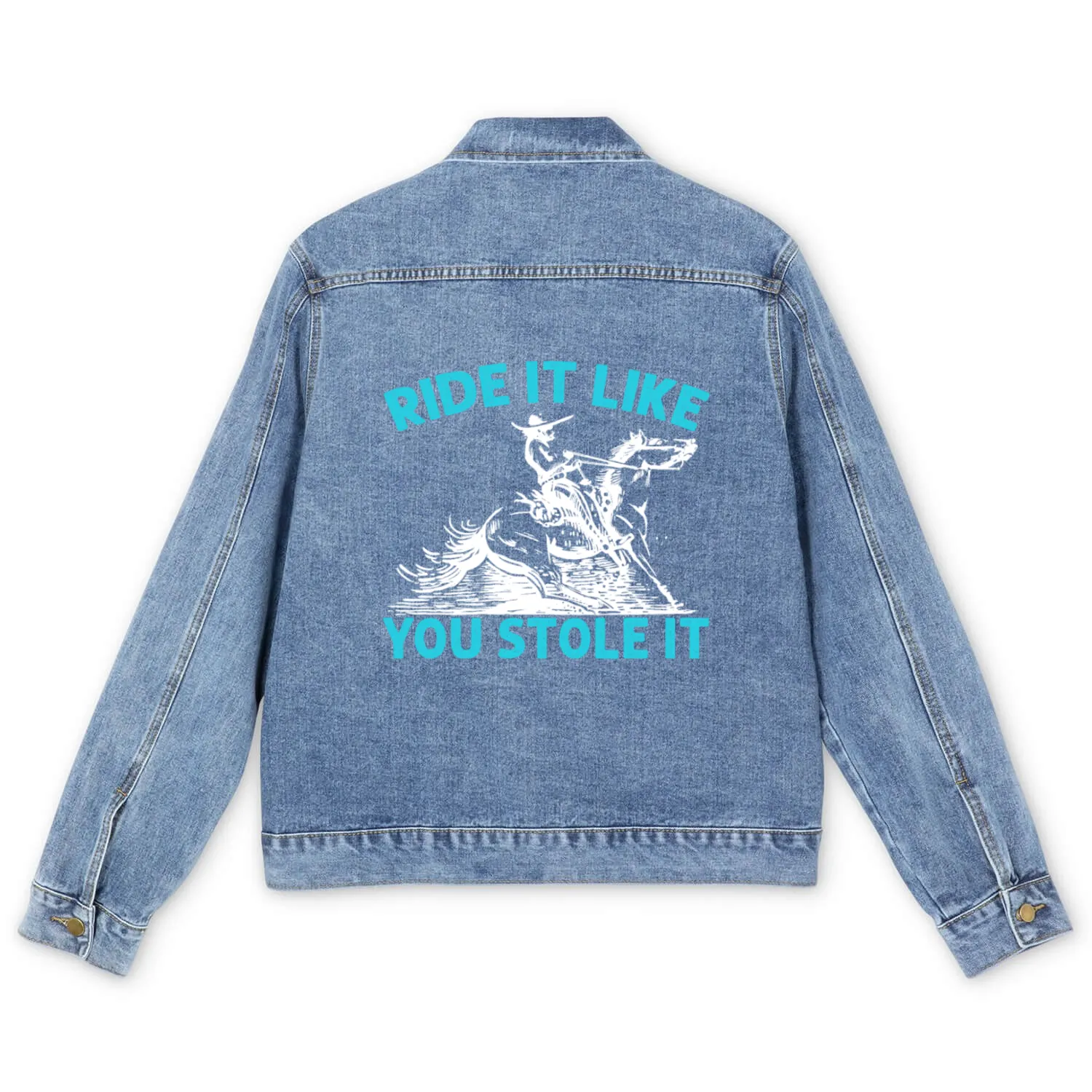 Ride It Like You Stole It Cowboy Western Rodeo Men's Denim Jackets