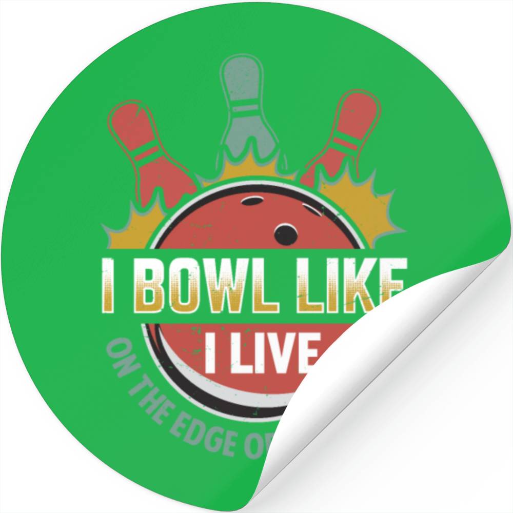 I Bowl Like I Live- On The Edge Of The Gutter Stickers