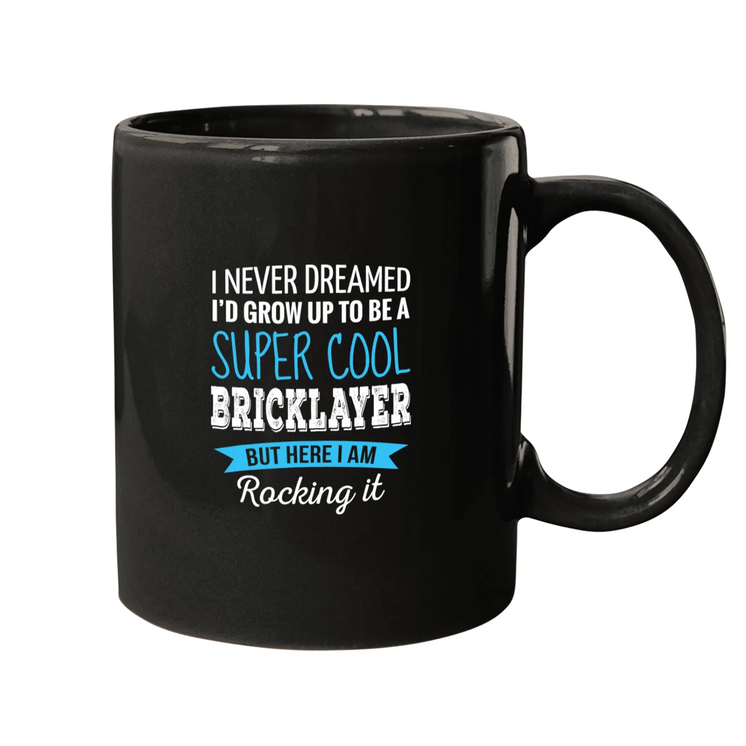 Bricklayer Job Gifts I Never Dreamed Appreciation Mugs