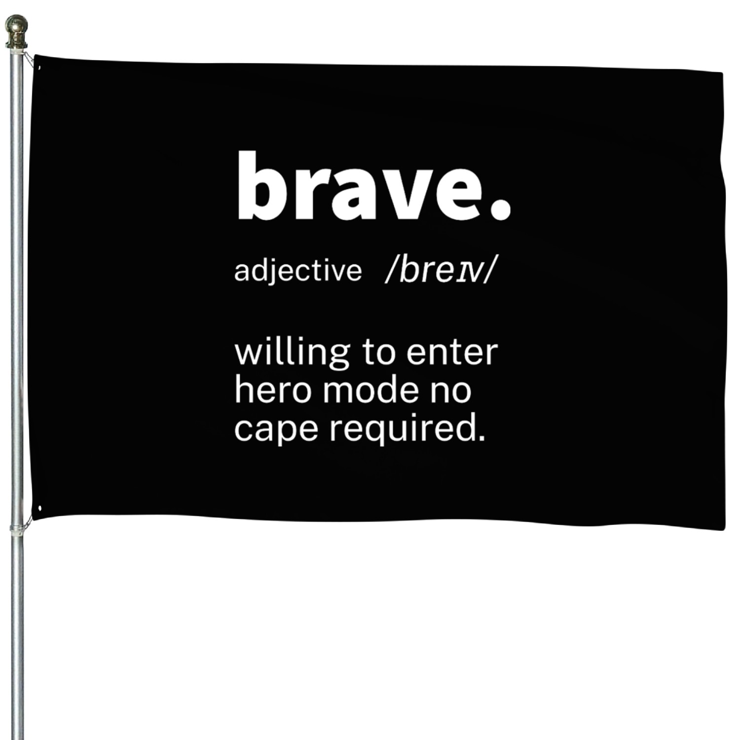 Brave Definition Motivational House Flags