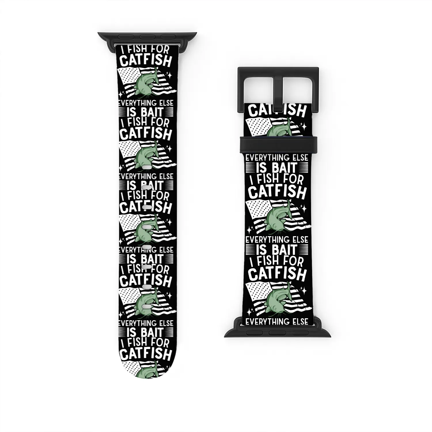 I Fish For Catfish Every Thing Else Is Bait - Watch Bands For Apple Watch