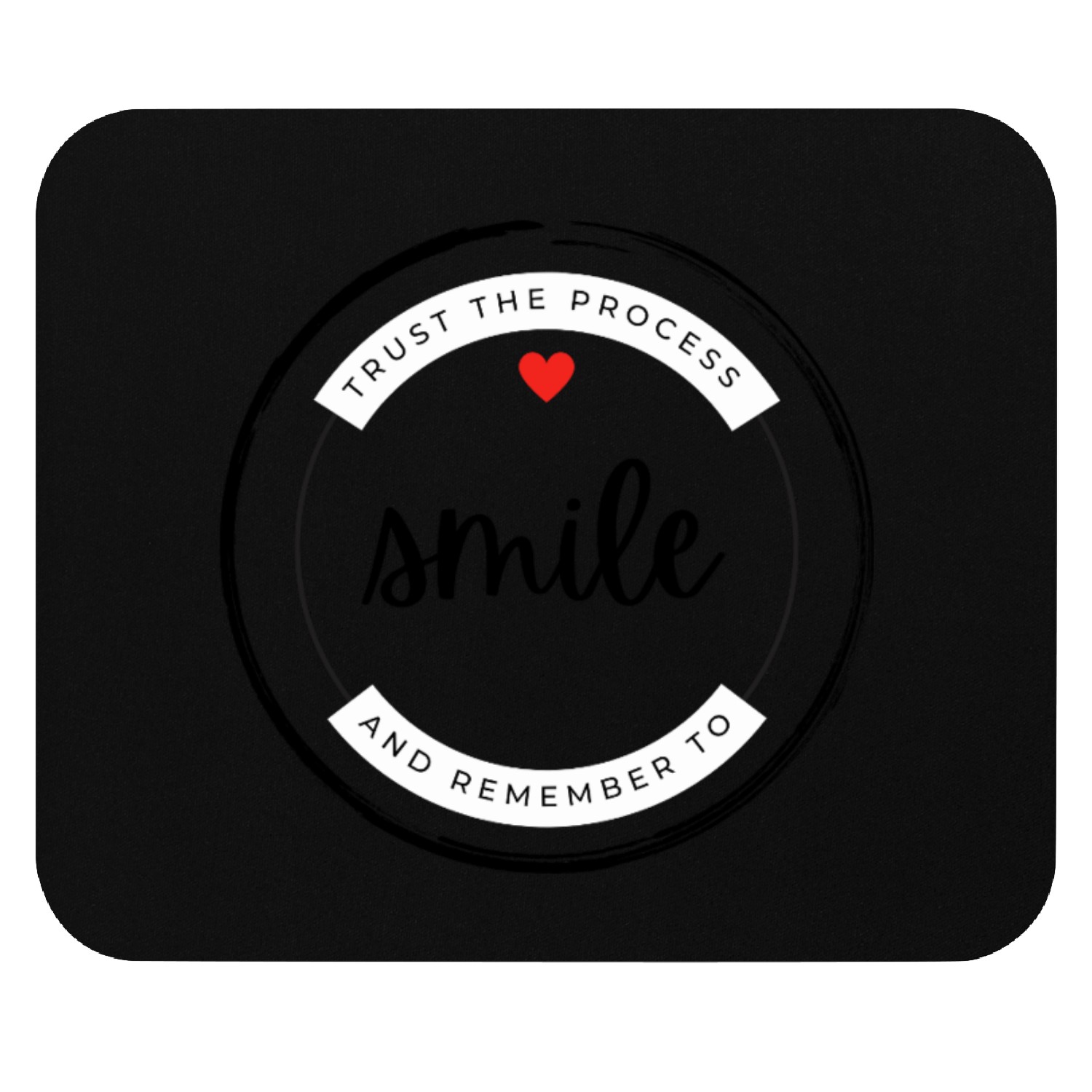 Trust the process and remember to smile Mouse Pads