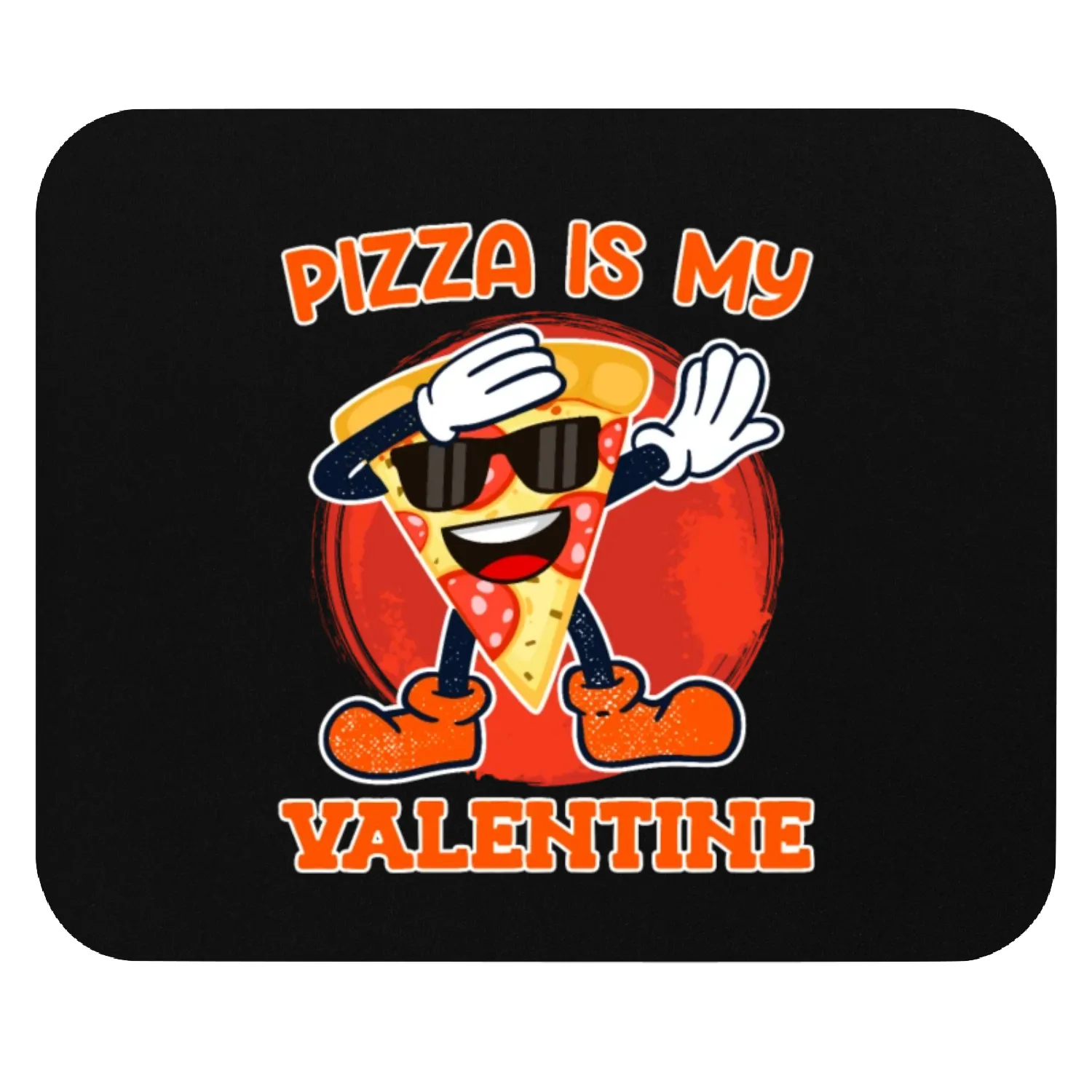 Pizza is my valentine love Valentine's Day Mouse Pads