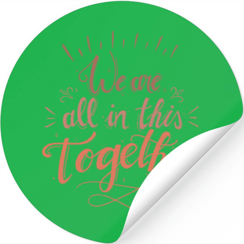 We are all in this together Stickers