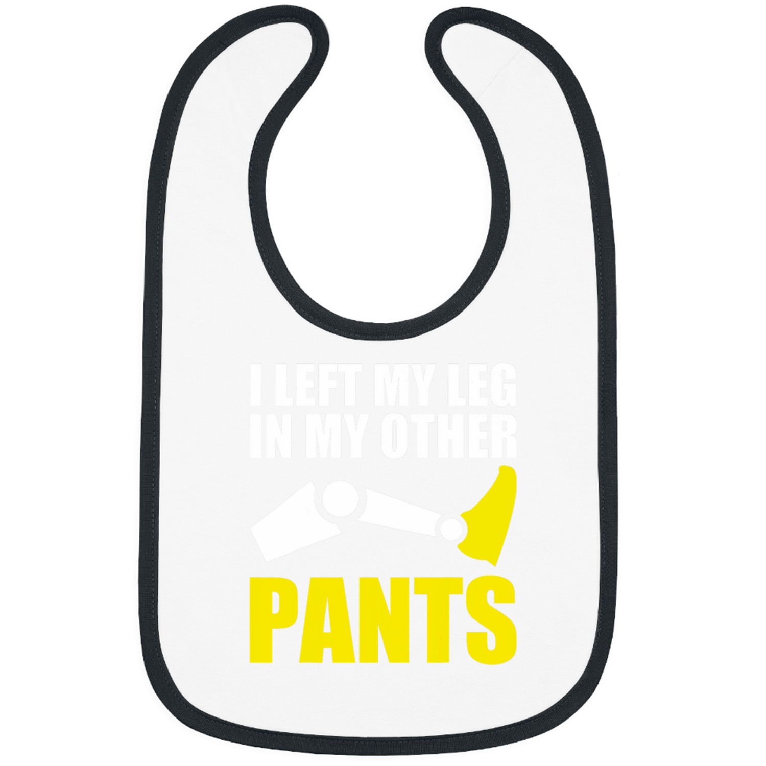 I Left My Leg In My Other Pants Amputee Prosthetic Humor Fun Bibs