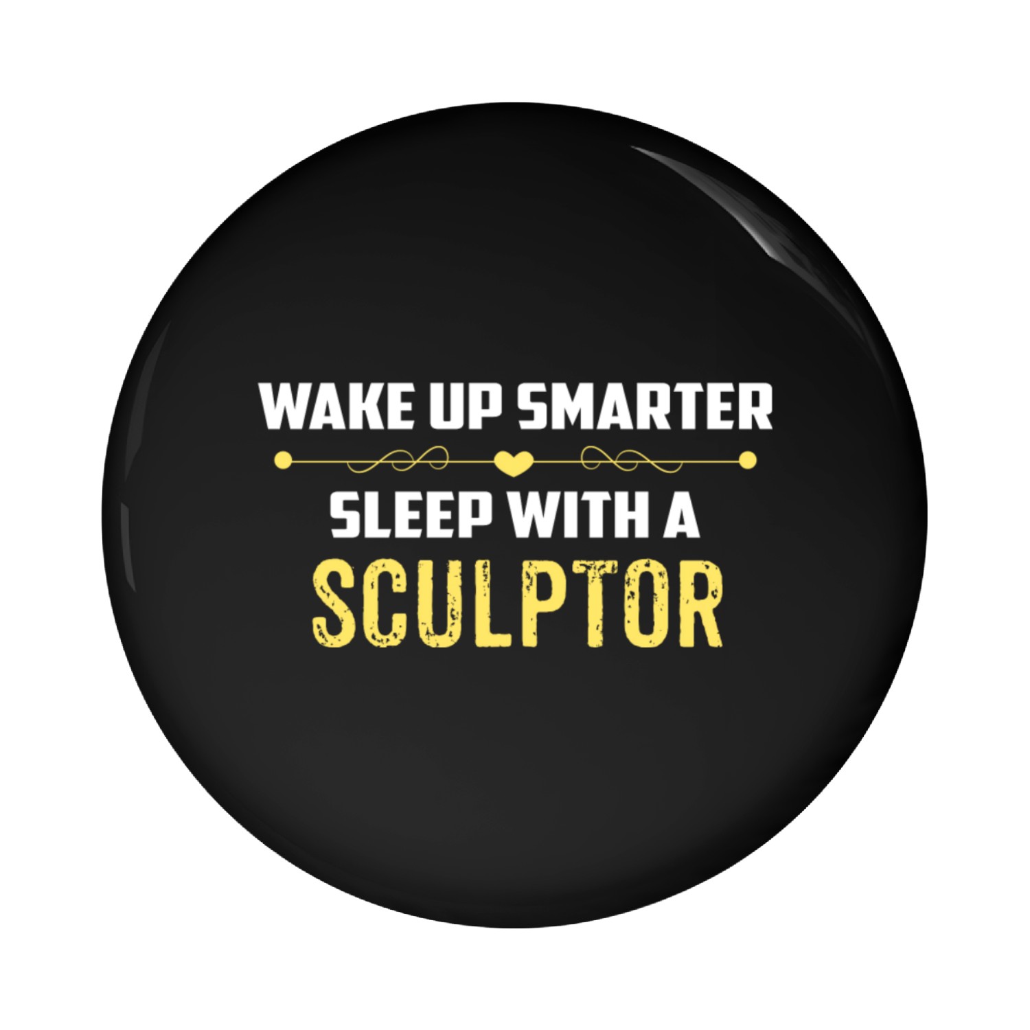 Wake Up Smarter Sleep With A SCULPTOR Pin Buttons