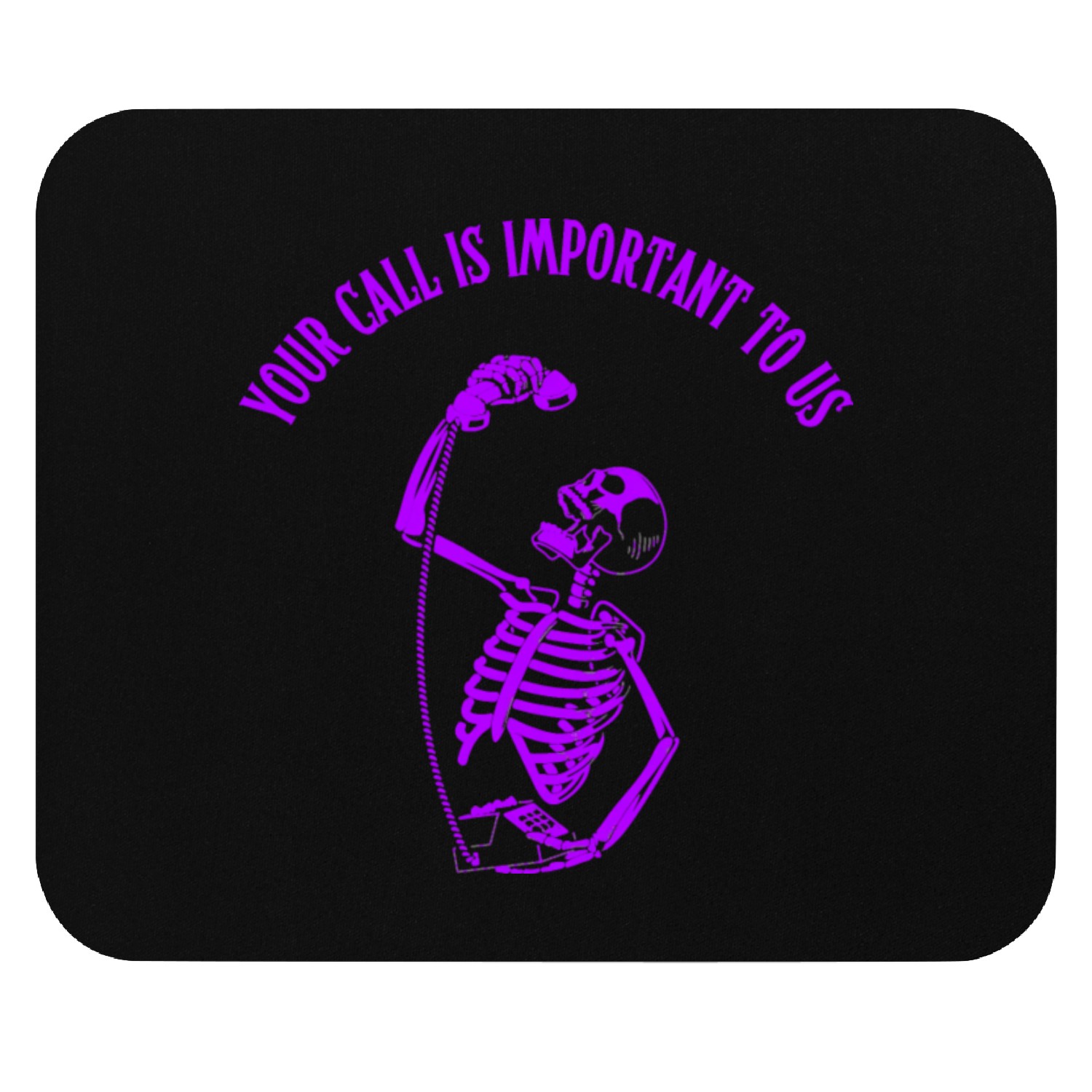 Your Call Is Important To Us Mouse Pads