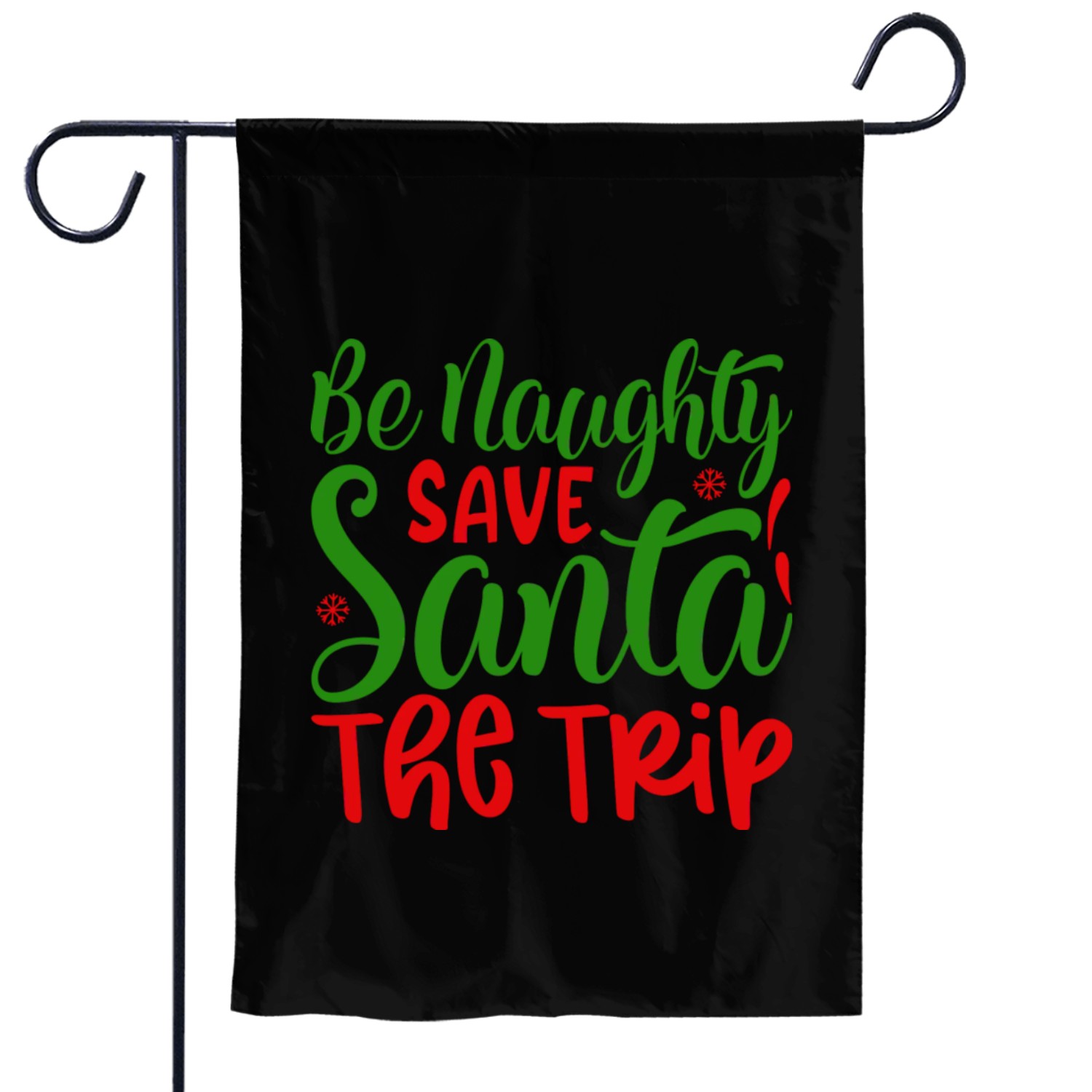 Be Naughty Save Santa The Trip Garden Flags