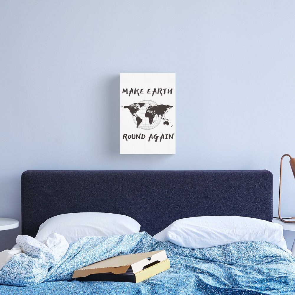 Make Earth Round Again Canvas Print