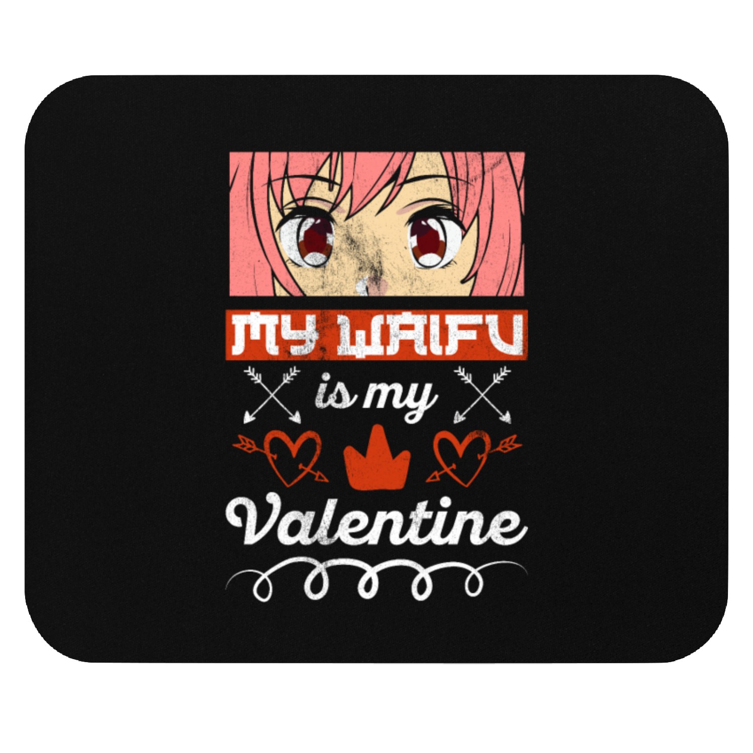 My Waifu is my Valentine Anime Mouse Pads