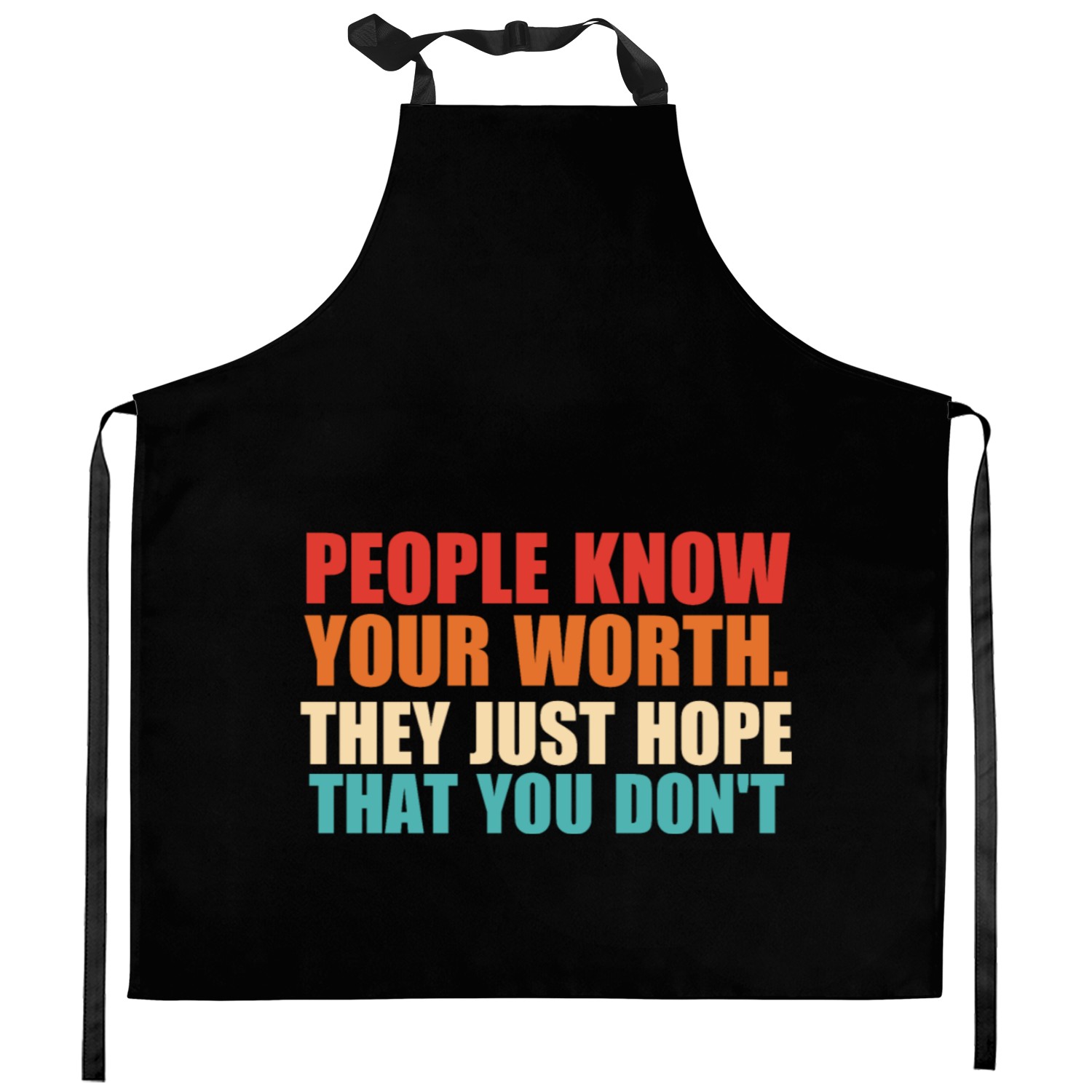 People Know Your Worth. They Just Hope That Kitchen Aprons